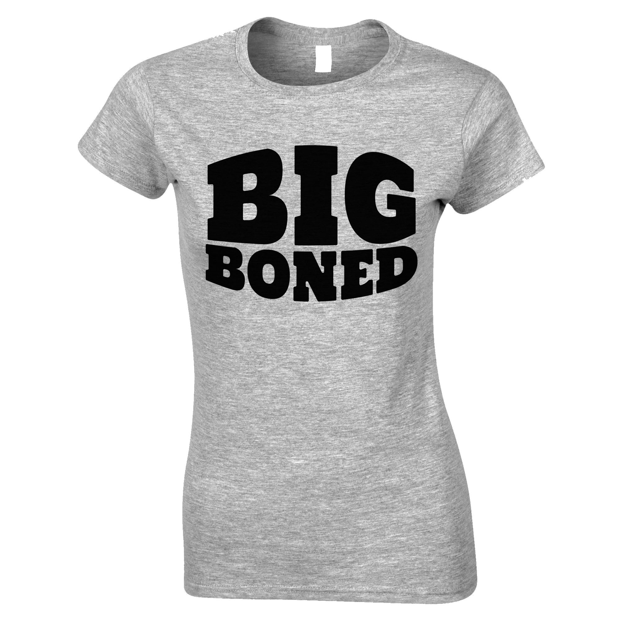 Big Boned Womens T Shirt