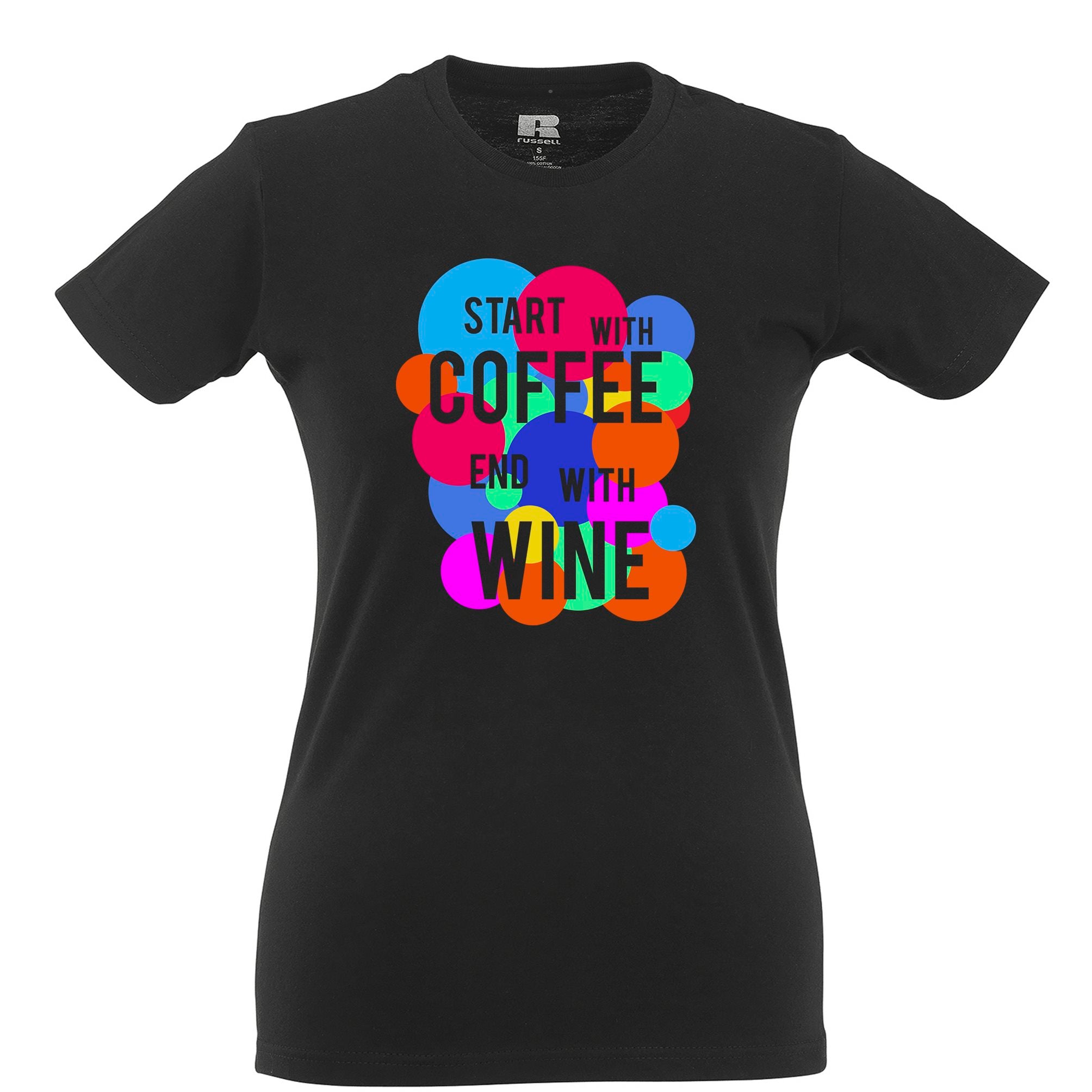 Slogan Womens T Shirt Start With Coffee End With Wine Quote