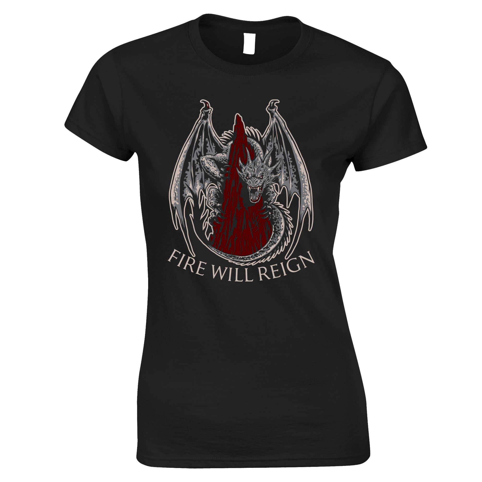 Fire Will Reign Womens T Shirt