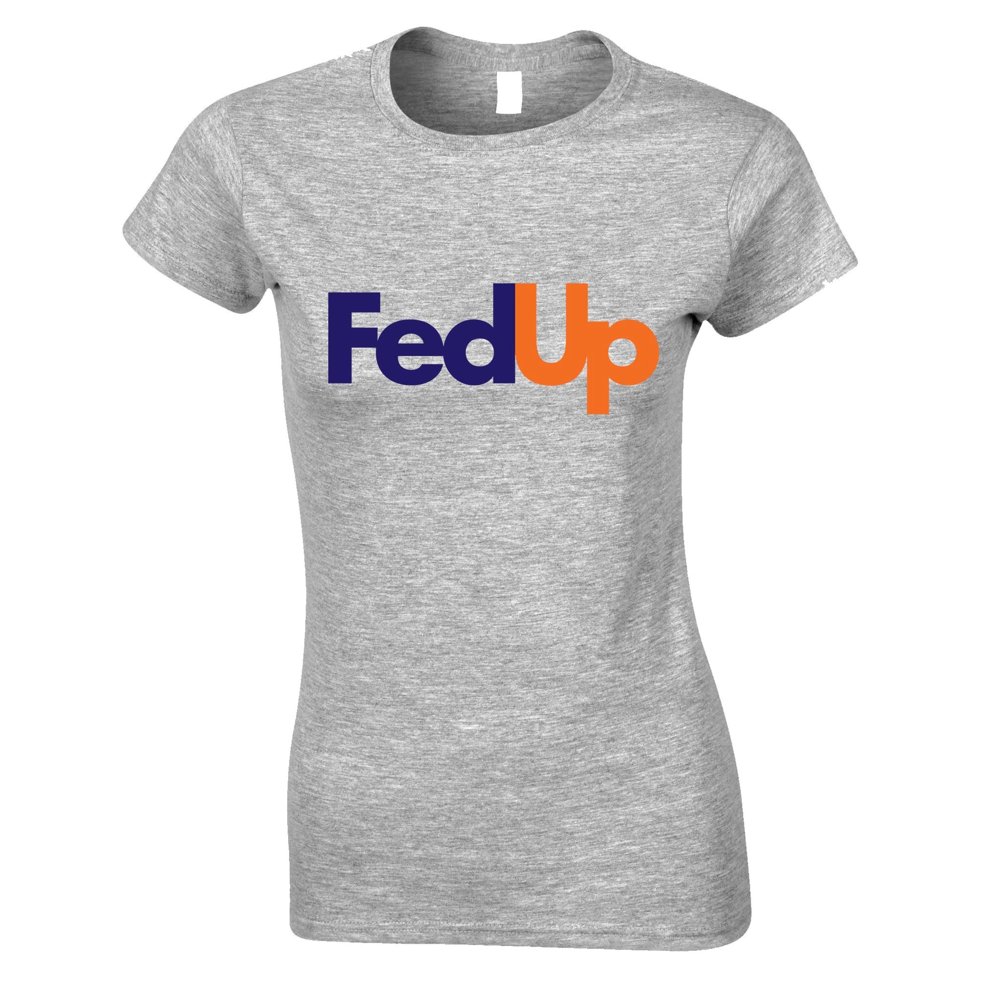 FedUp Brand Parody Womens T Shirt