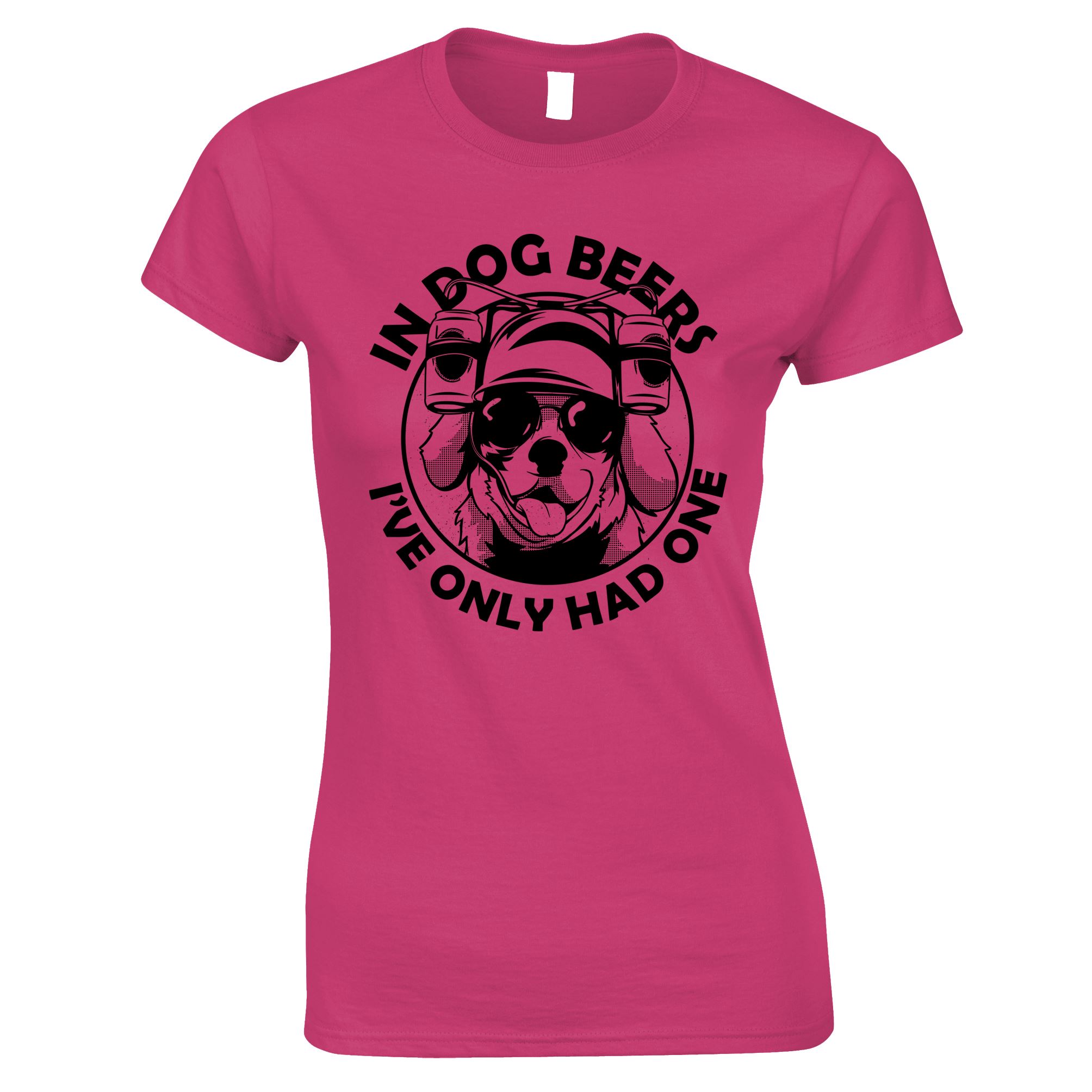 In Dog Beers, I've Had One Womens T Shirt