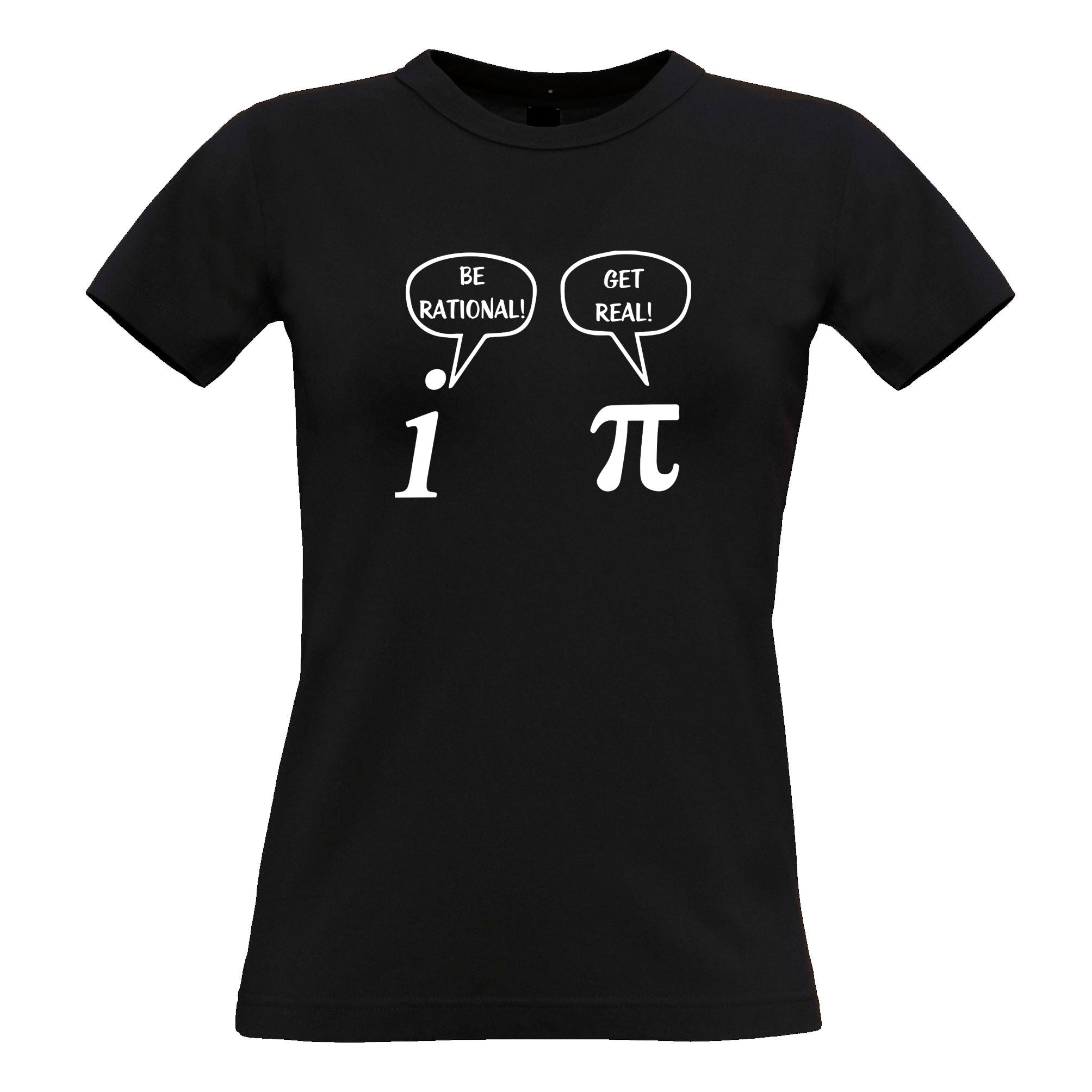 Be Rational! Get Real! Math Womens T Shirt