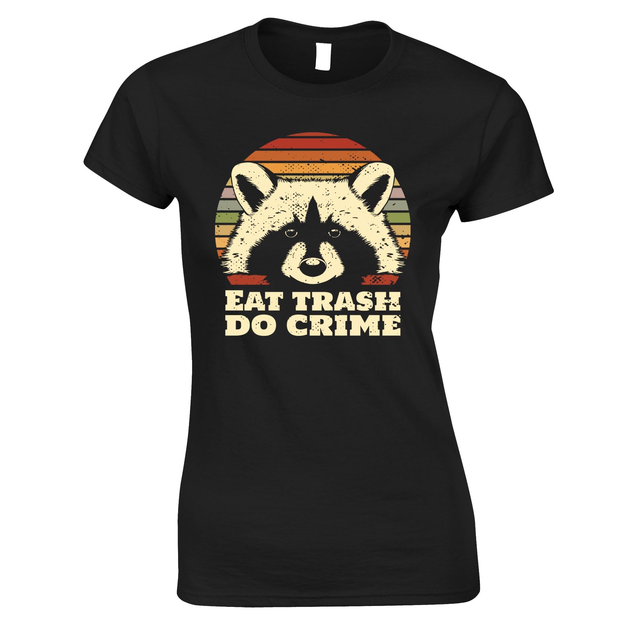 Eat Trash Do Crime Womens T Shirt