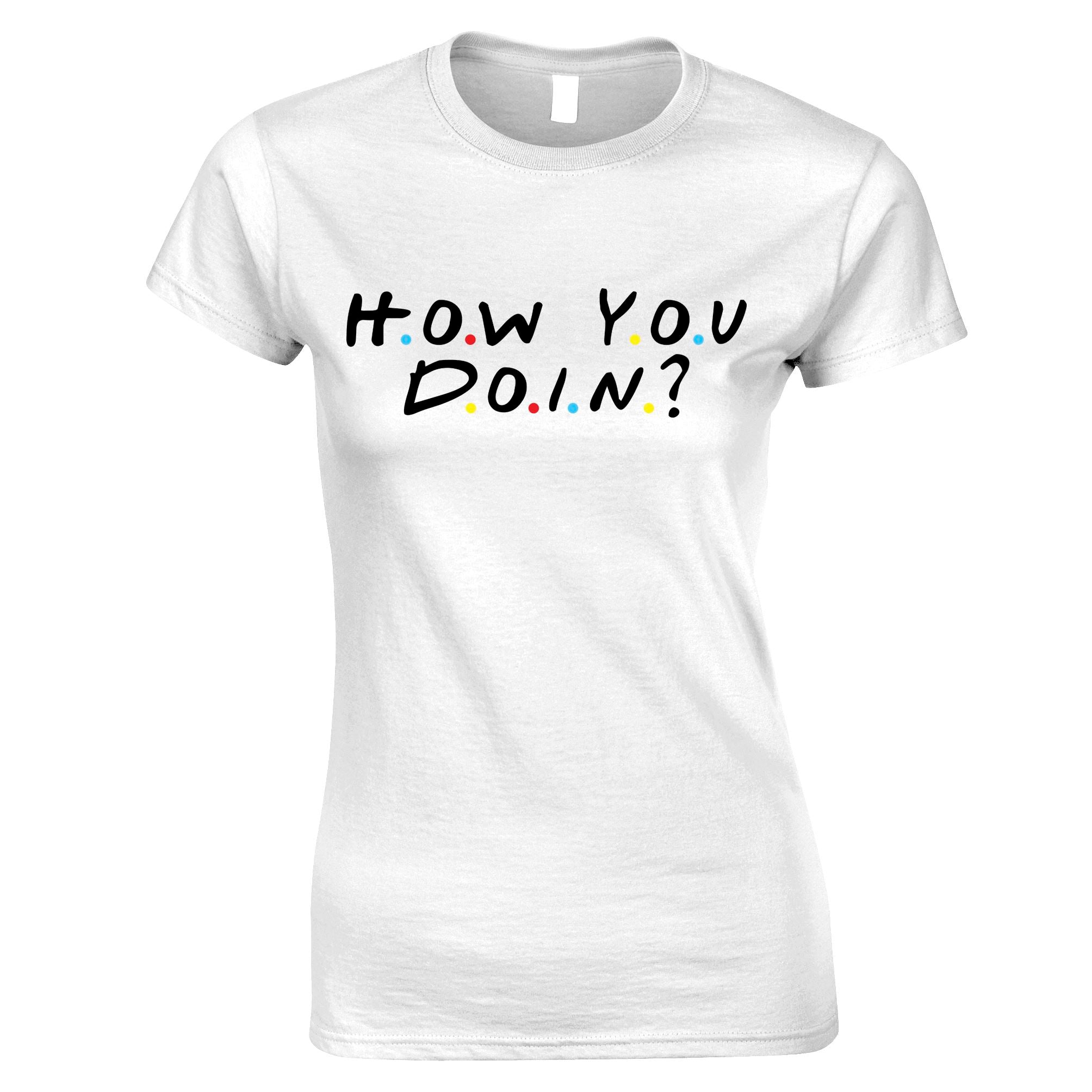 How You Doin Womens T Shirt