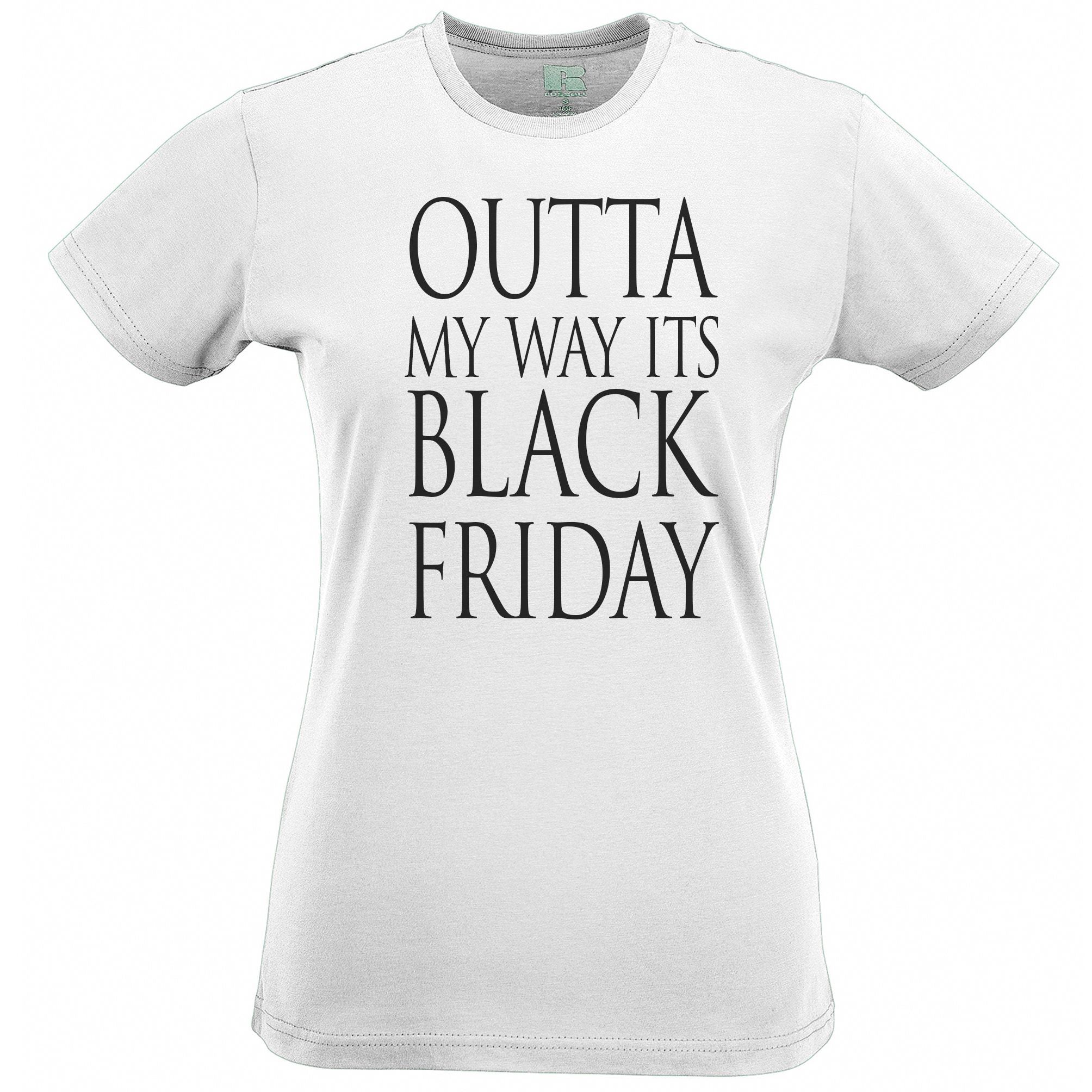 Black Friday Novelty Womens T Shirt Outta My Way It's Today