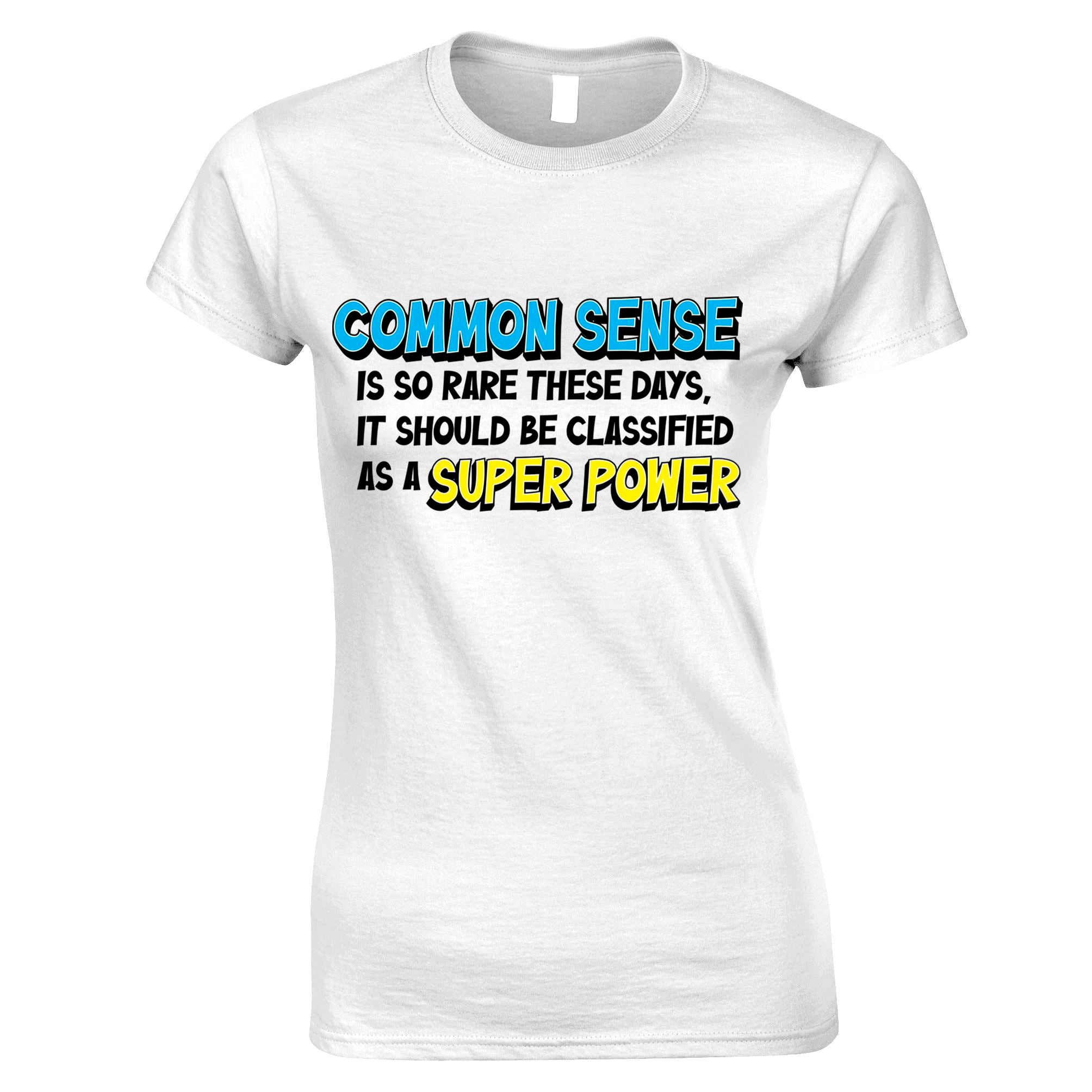 Common Sense is a Super Power Womens T Shirt