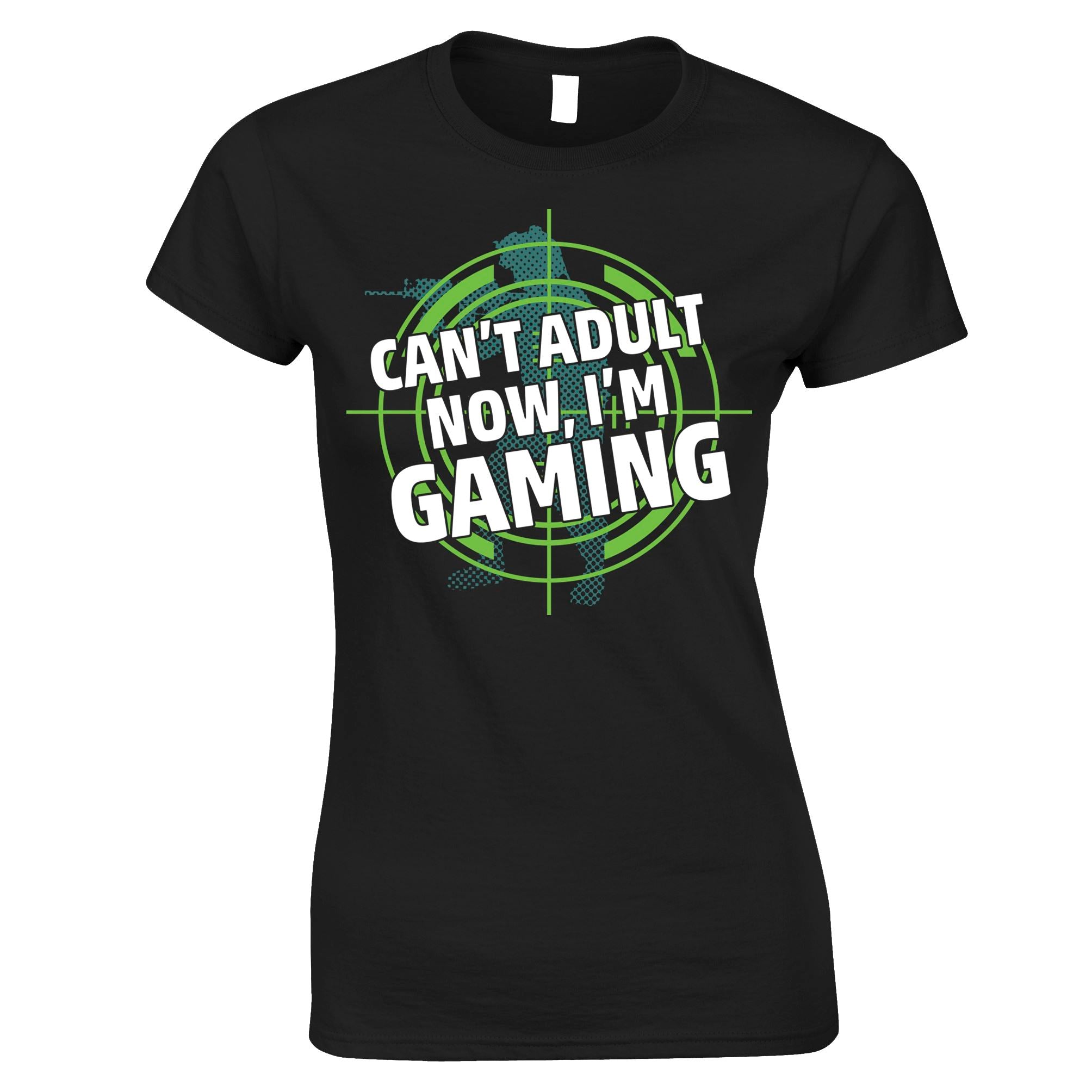 Can't Adult Now, I'm Gaming Womens T Shirt