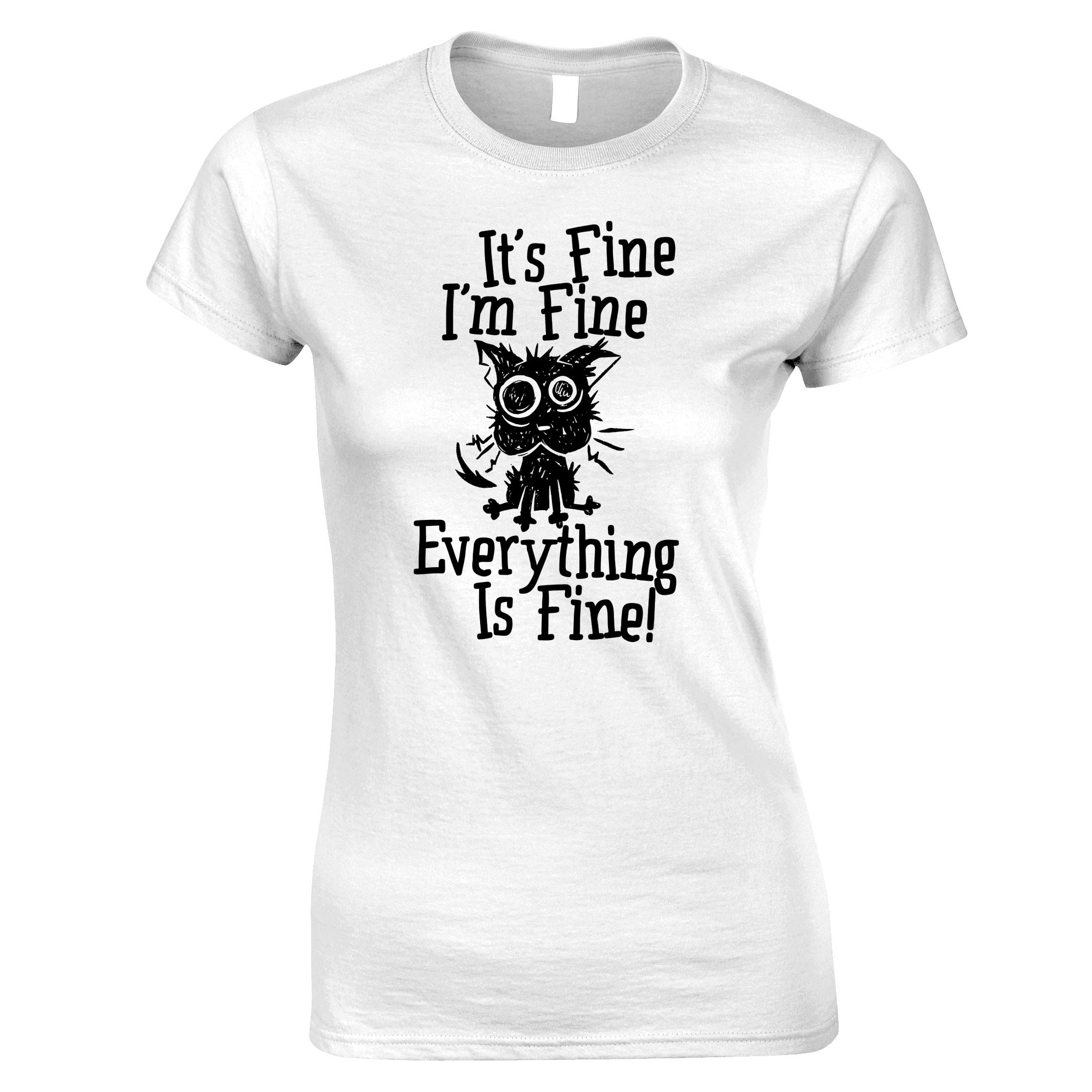 Everything is Fine Womens T Shirt