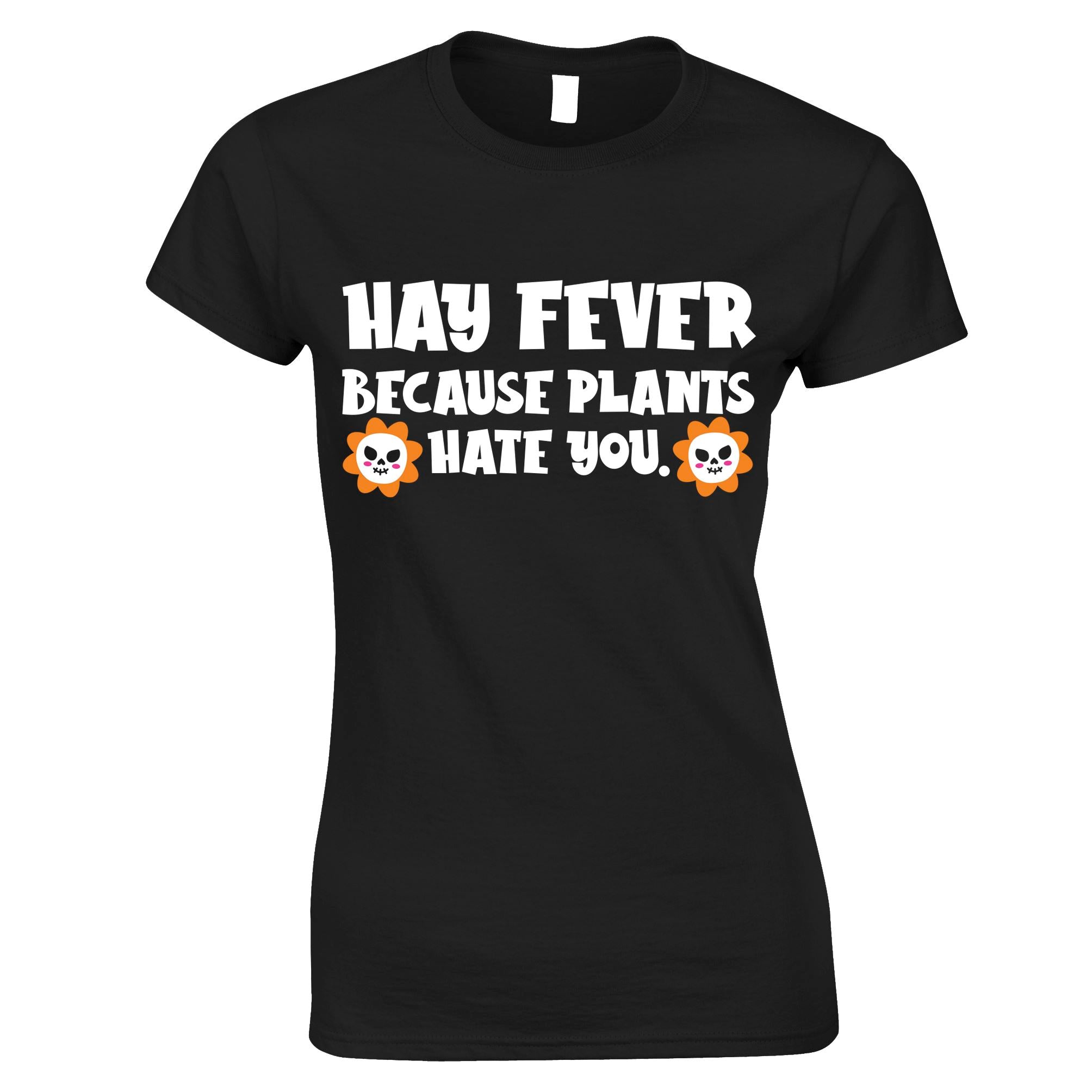 Hayfever - Because Plants Hate You Womens T Shirt