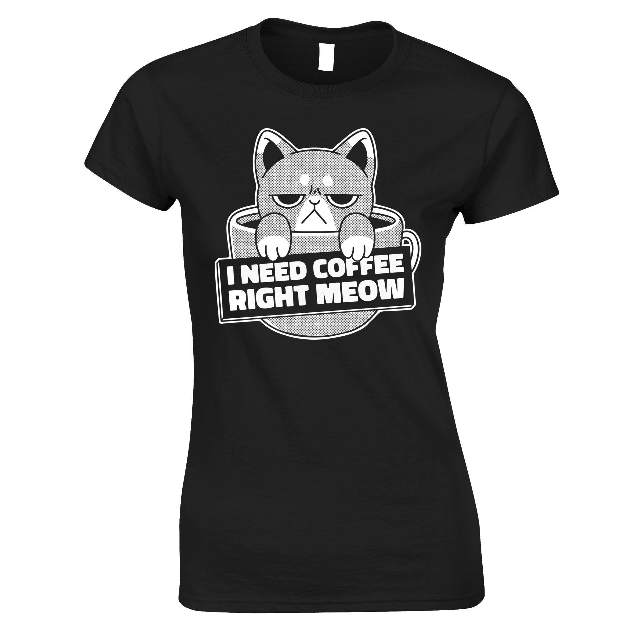 I Need Coffee Right Meow Womens T Shirt