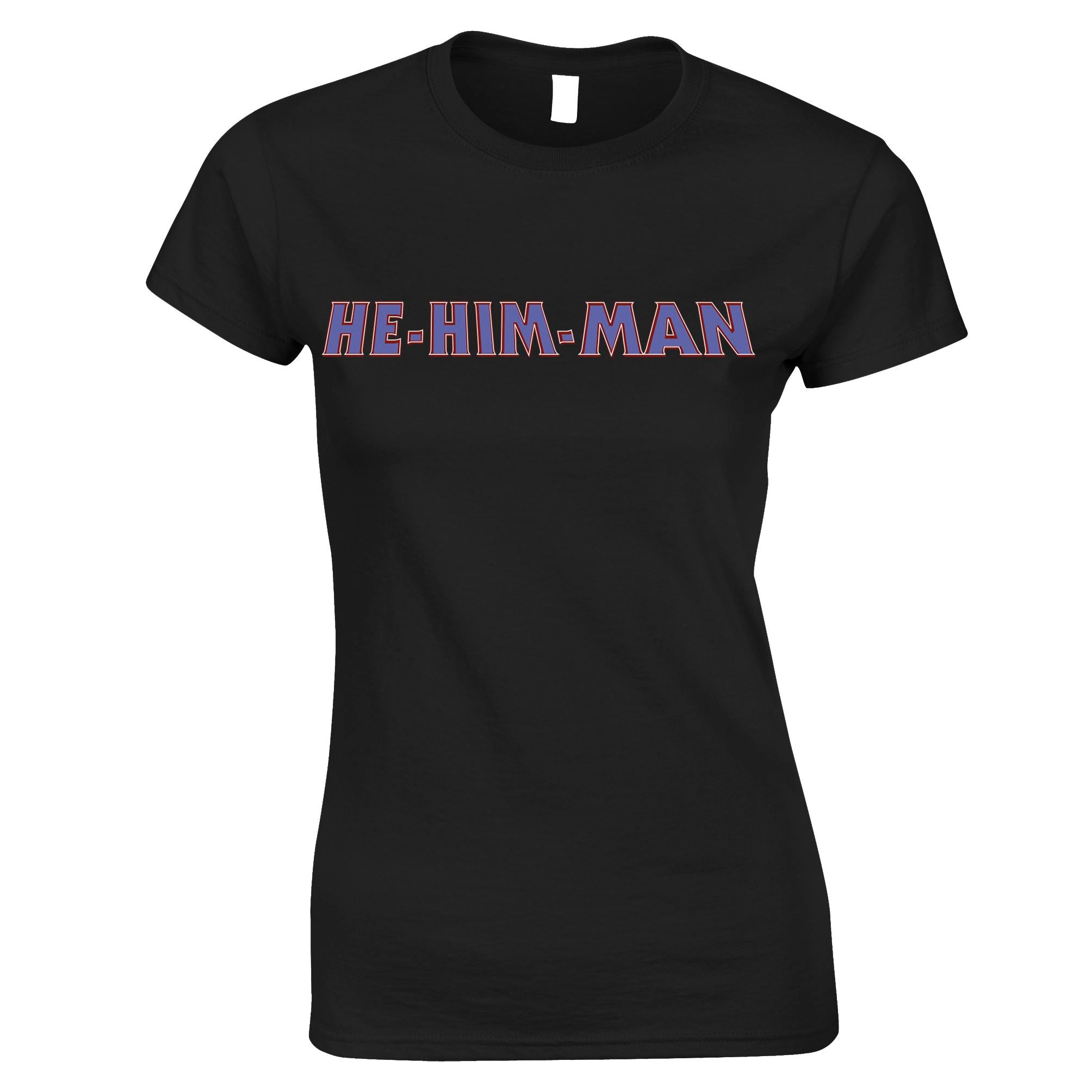 He/Him-Man Womens T Shirt