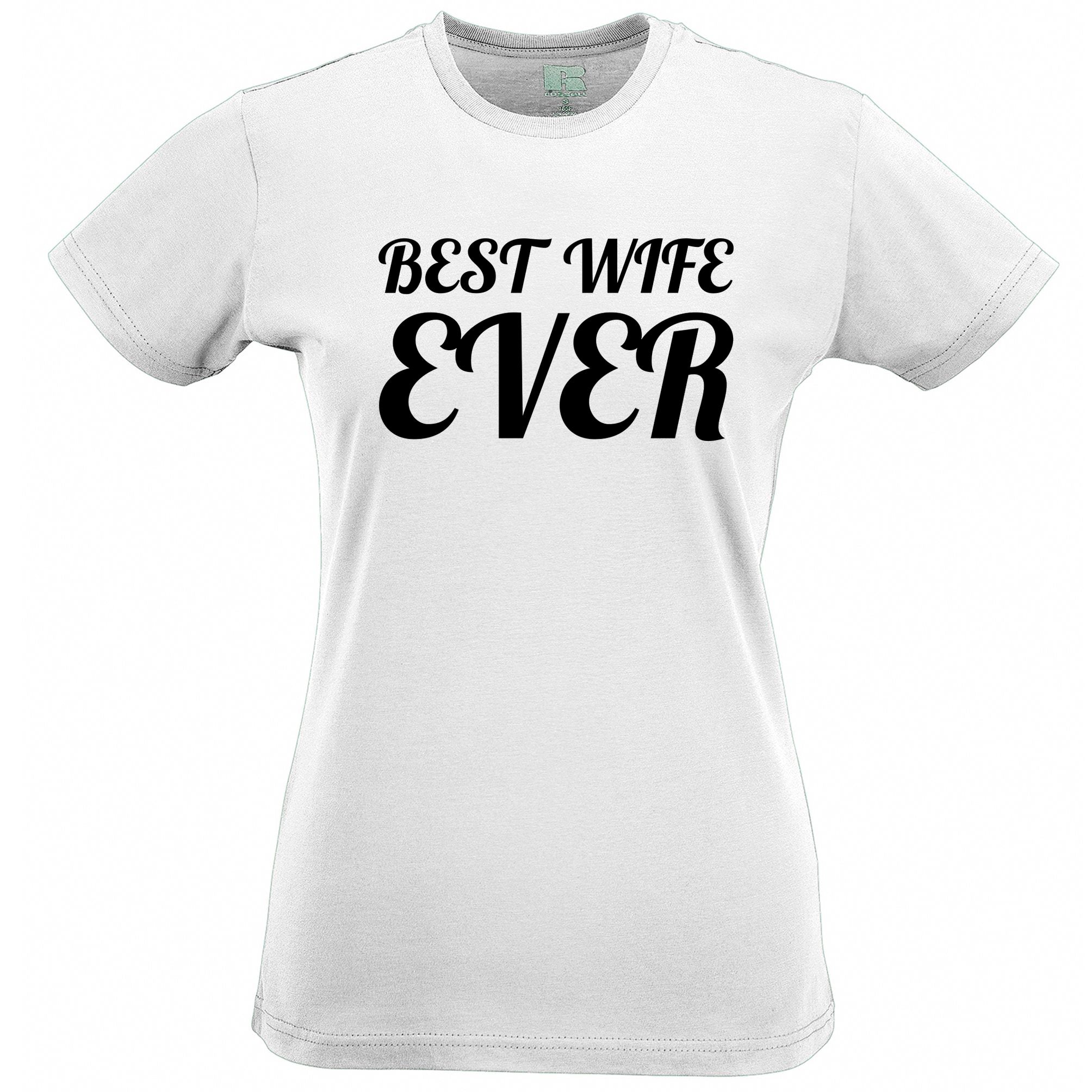 Best Wife Ever Womens T Shirt