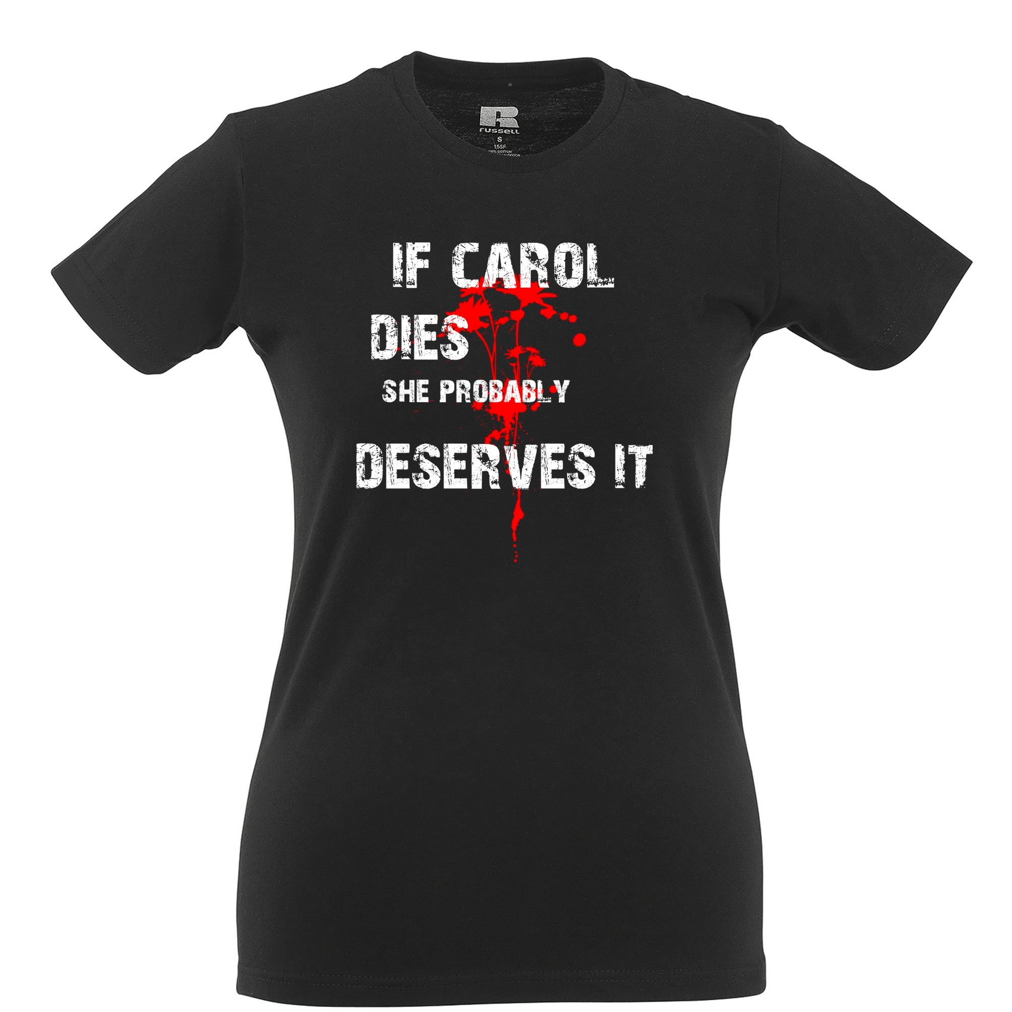 Zombie Womens T Shirt If Carol Dies, She Probably Deserves It