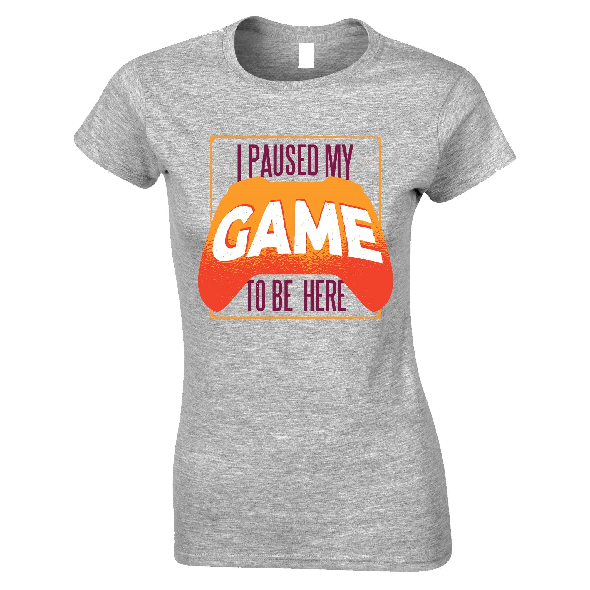 Gaming Womens T Shirt I Paused My Game For This Tee