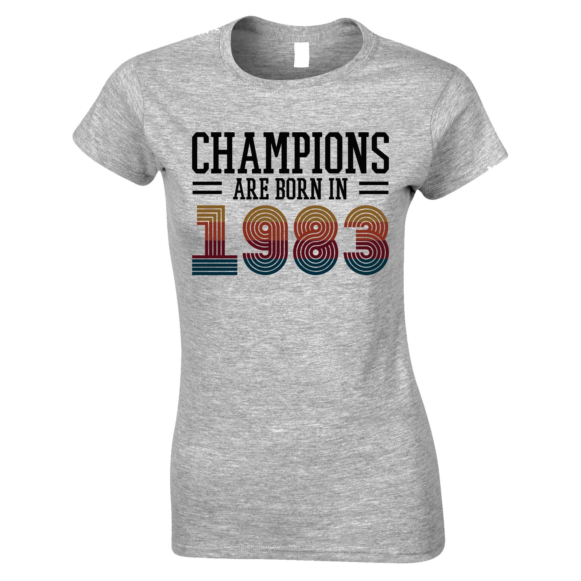 40th Birthday Womens T Shirt Champions Are Born In 1983