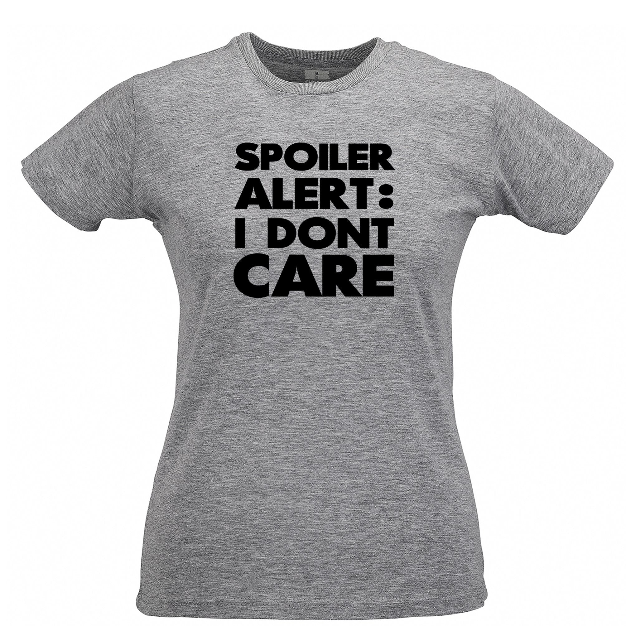 Spoiler Alert Womens T Shirt I Don't Care Slogan