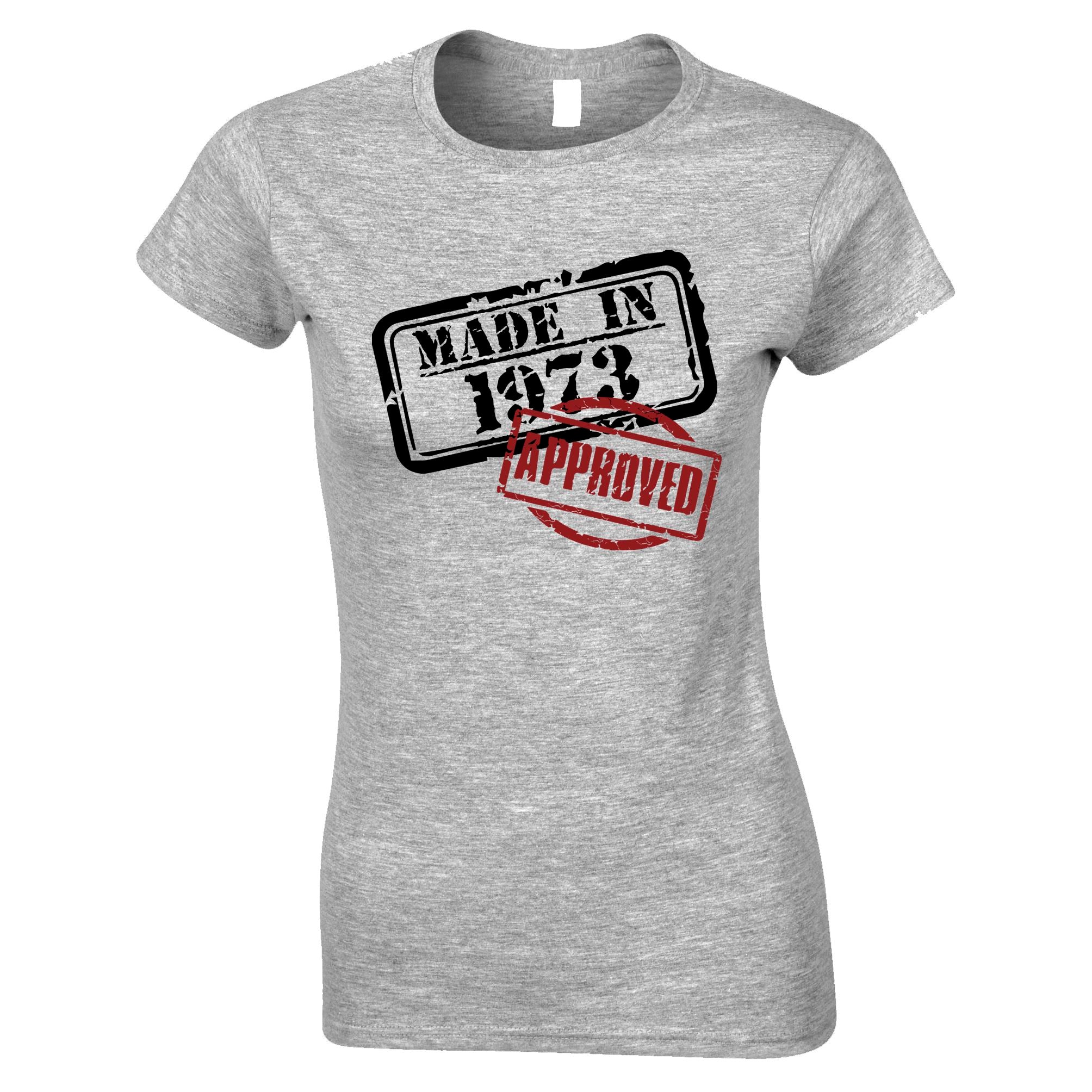 50th Birthday Womens T Shirt Made in 1973 - Approved