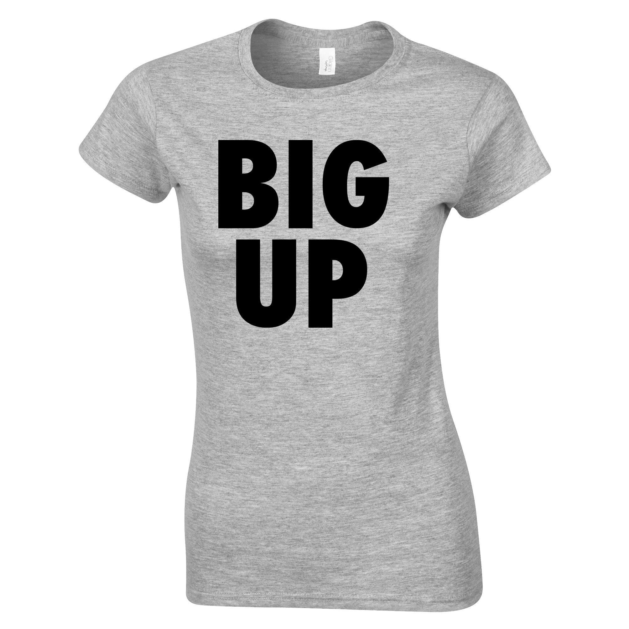 Streetwear Slogan Womens T Shirt Big Up Text