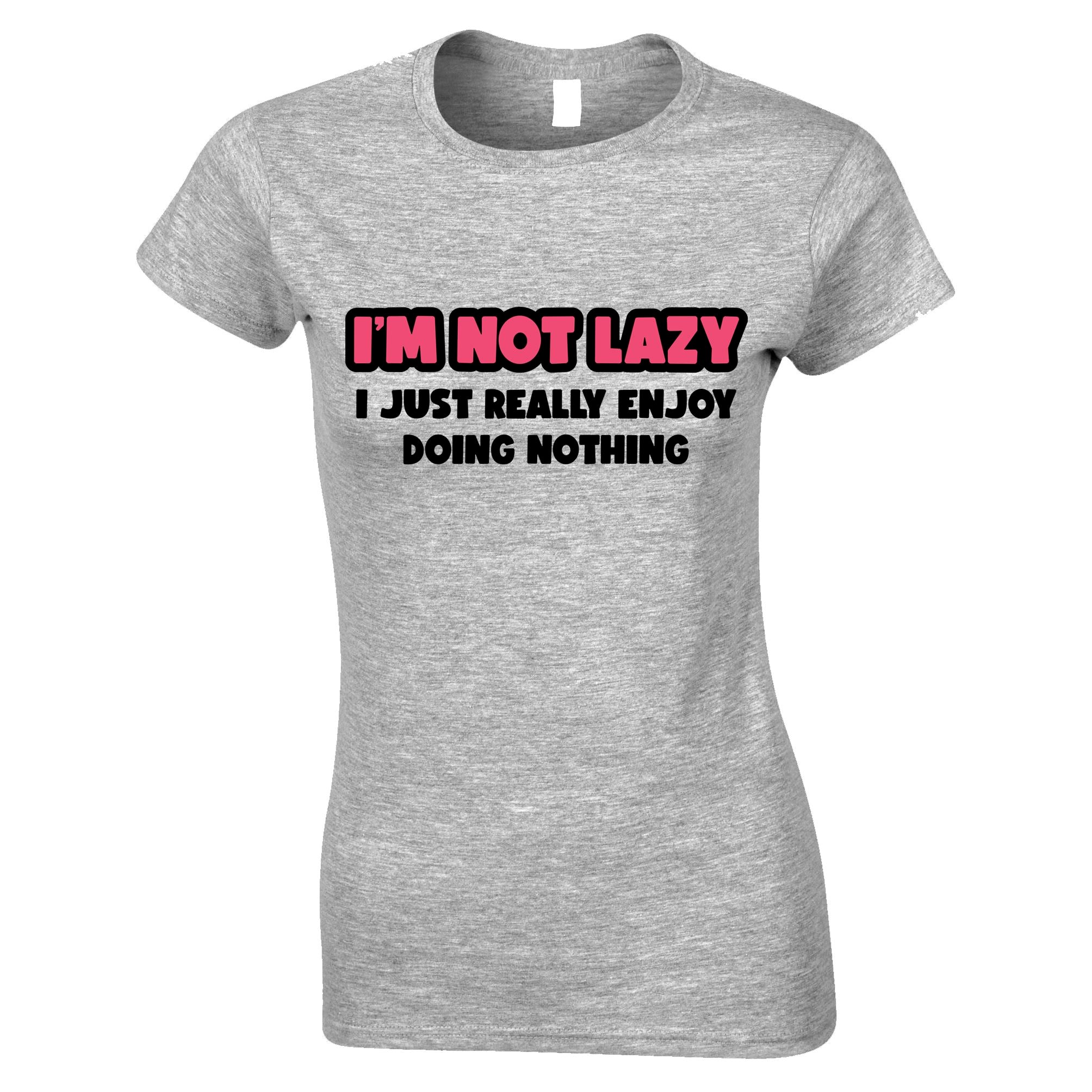 I'm Not Lazy Womens T Shirt