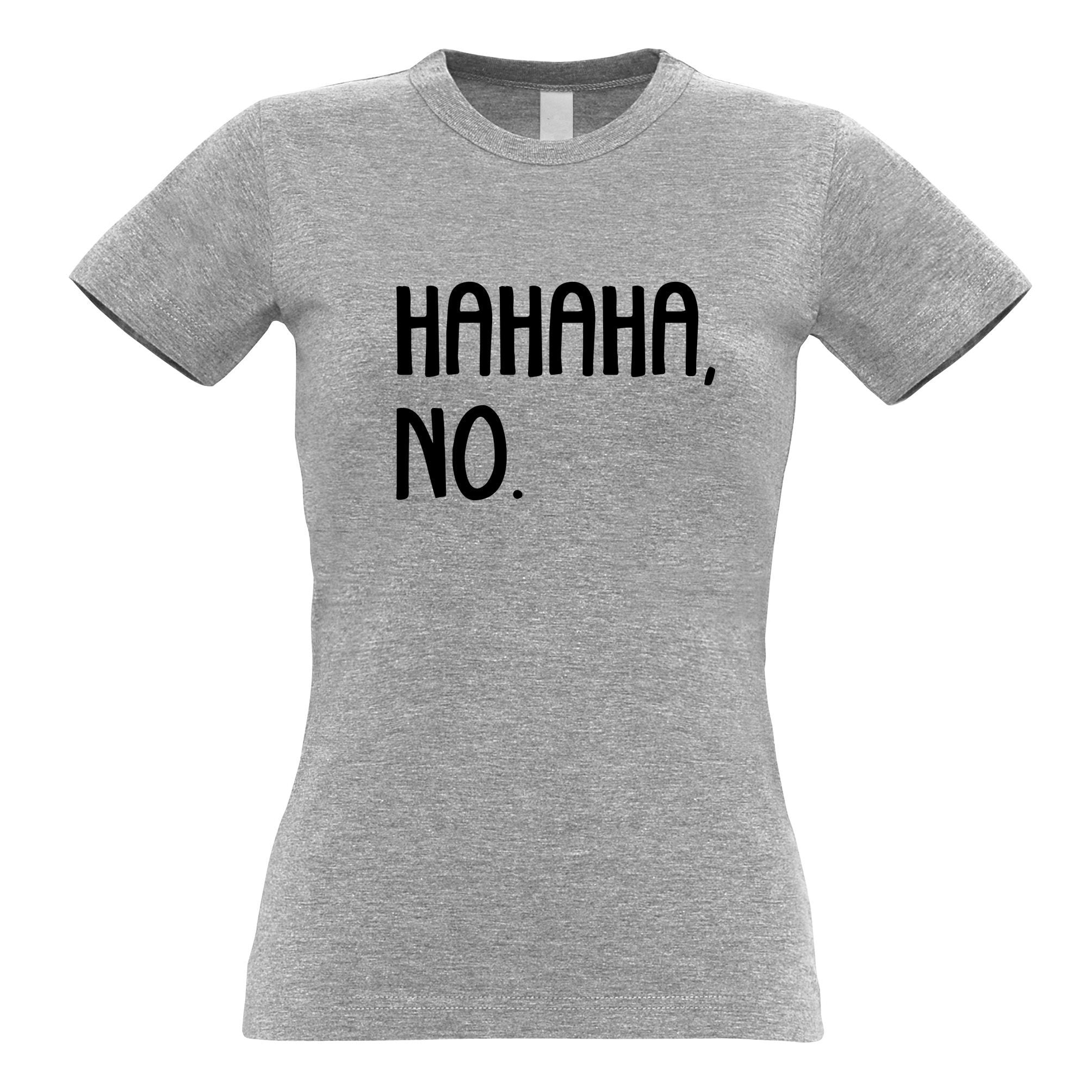 Novelty Teen Womens T Shirt HAHAHA, No. Sassy Slogan