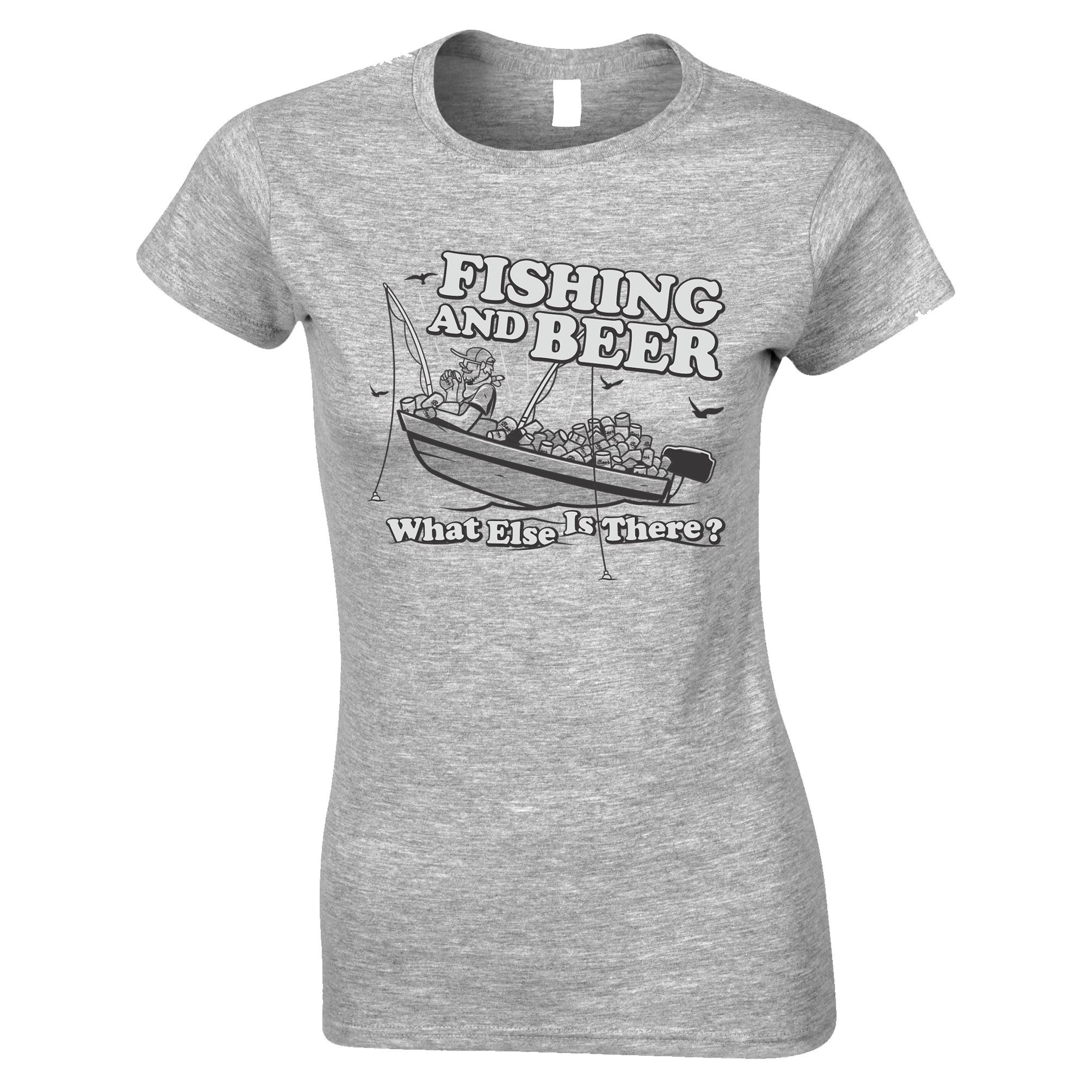 Fishing and Beer Womens T Shirt What Else Is There