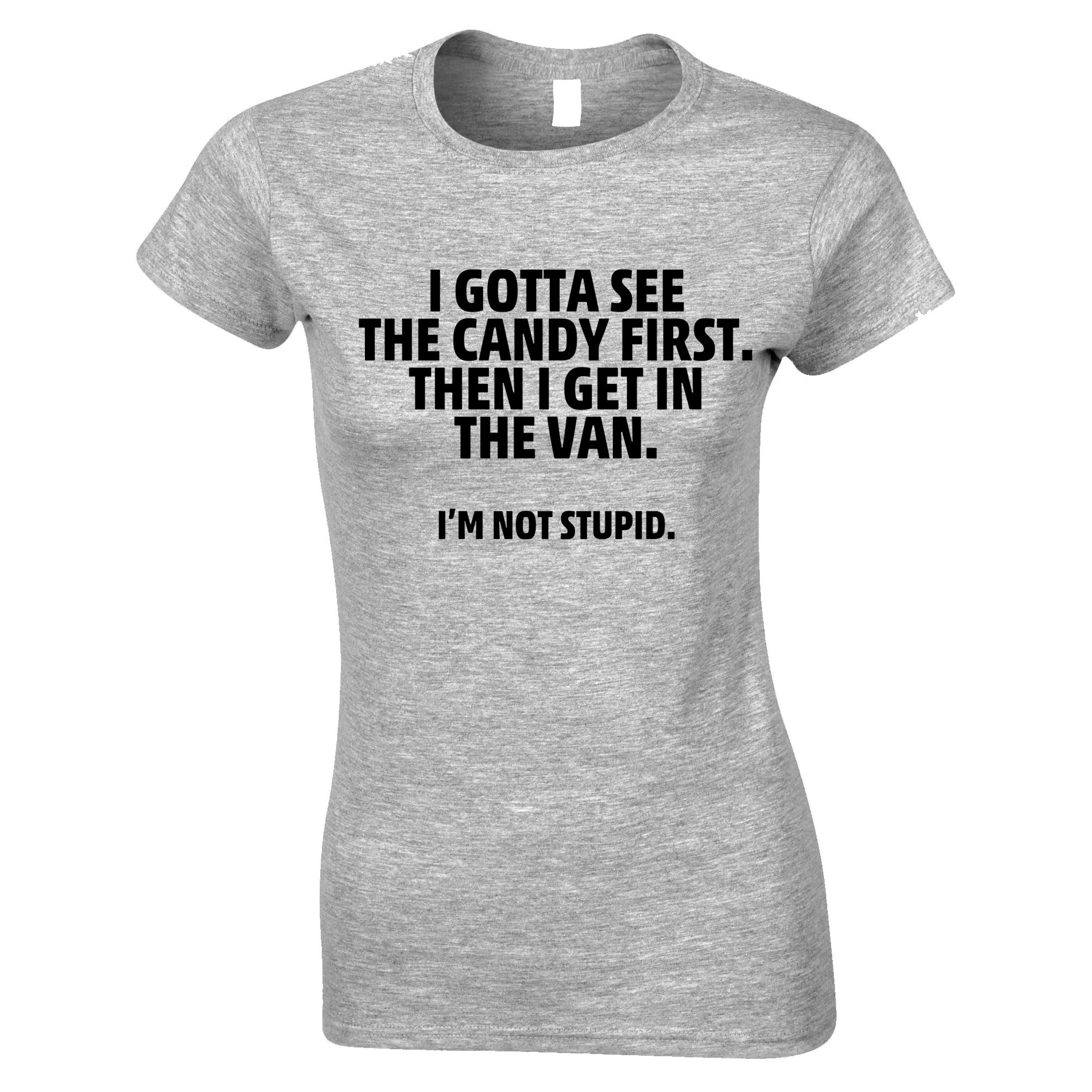 I Gotta See The Candy First Womens T Shirt