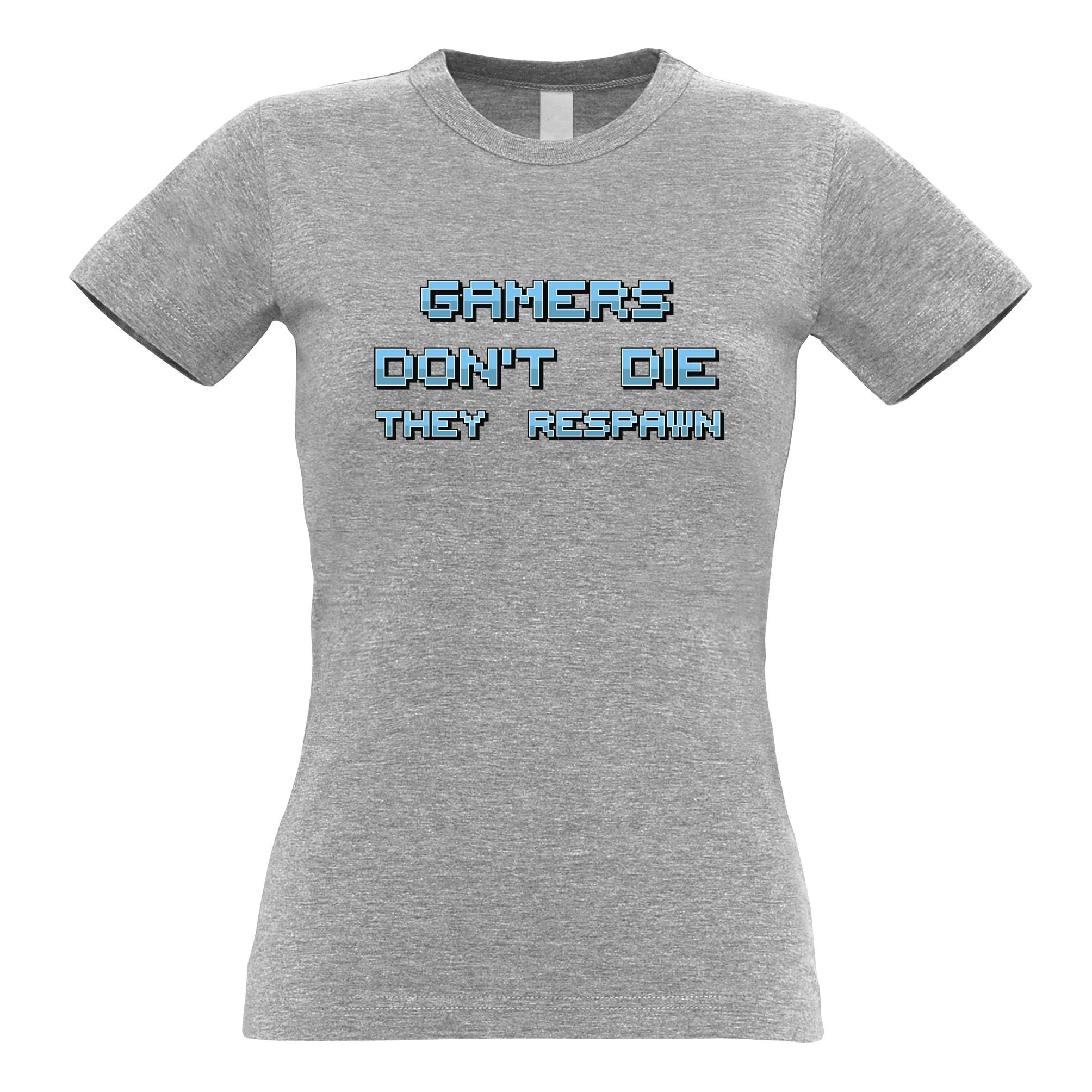 Novelty Gaming Womens T Shirt Gamers Don't Die They Respawn