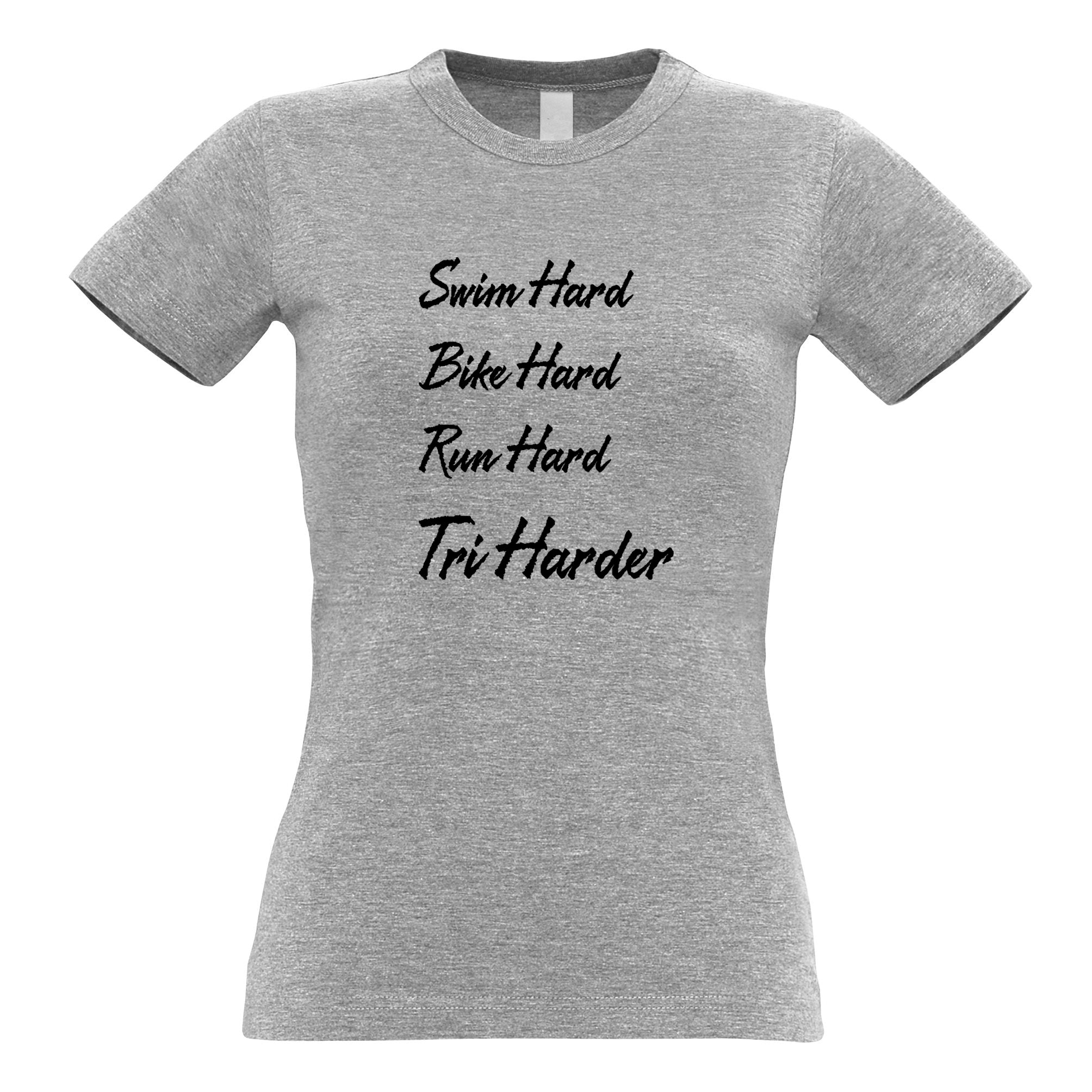 Triathlon Womens T Shirt Swim, Bike and Run Hard - Tri Harder