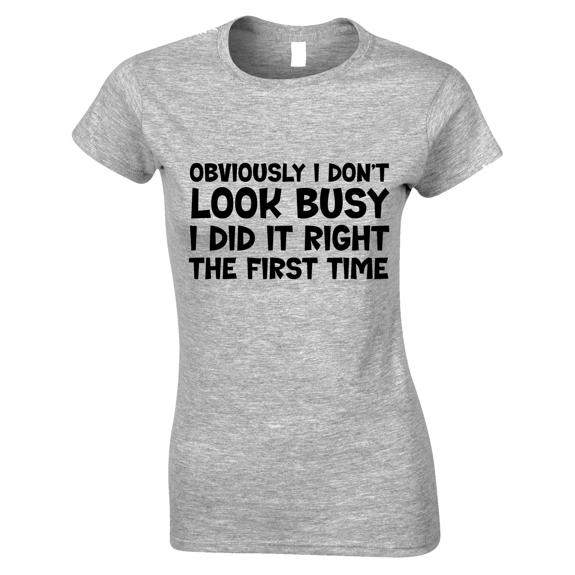 Did It Right The First Time Womens T Shirt