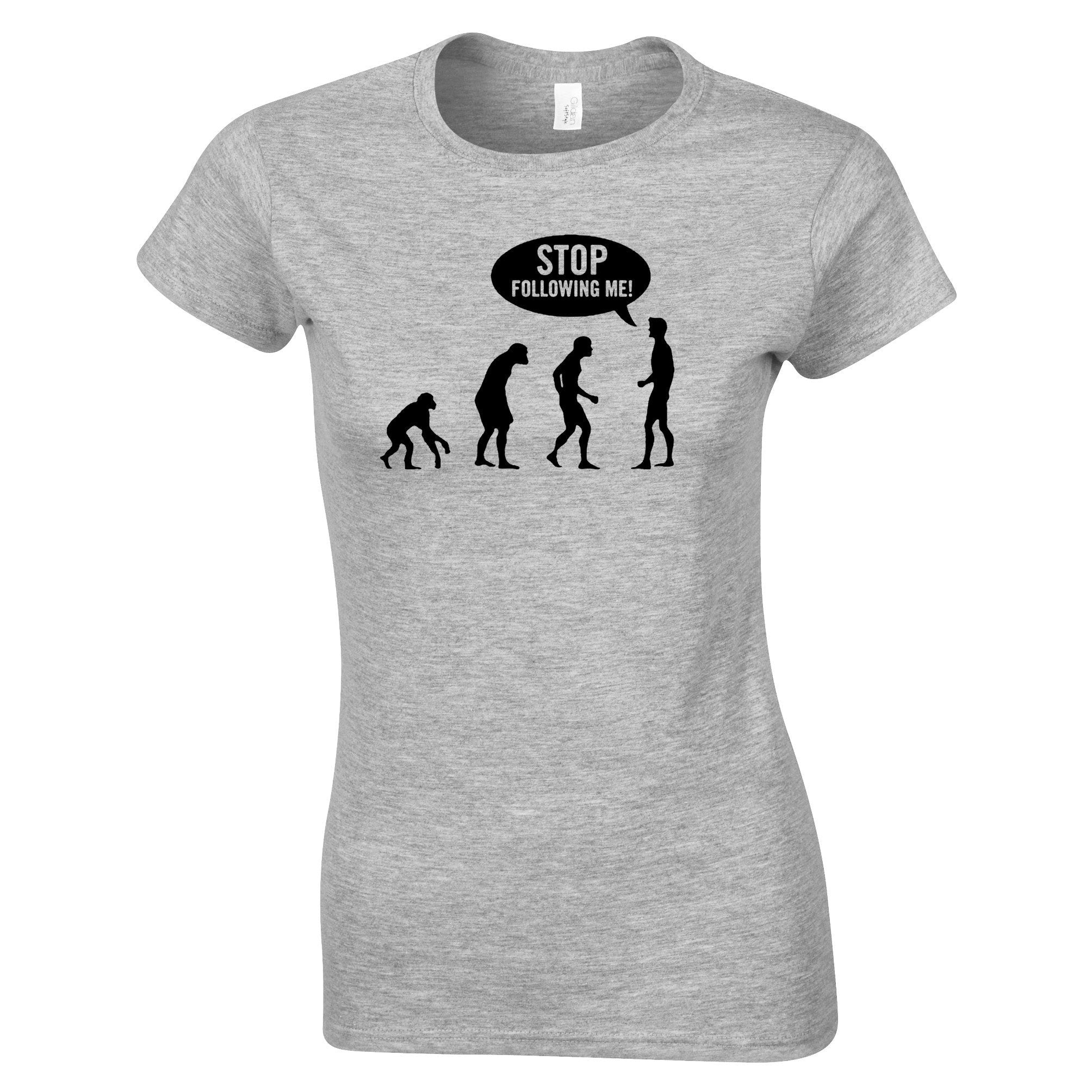 Stop Following Me Evolution Womens T Shirt Evolution Parody