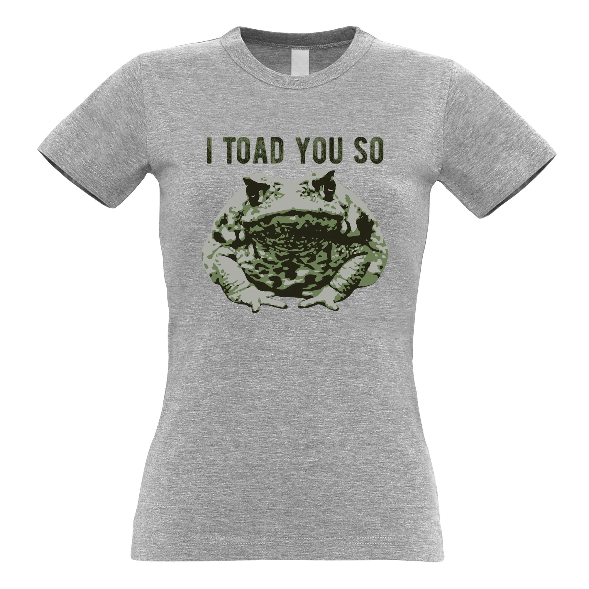 Novelty Pun Womens T Shirt I Told You So Toad Joke