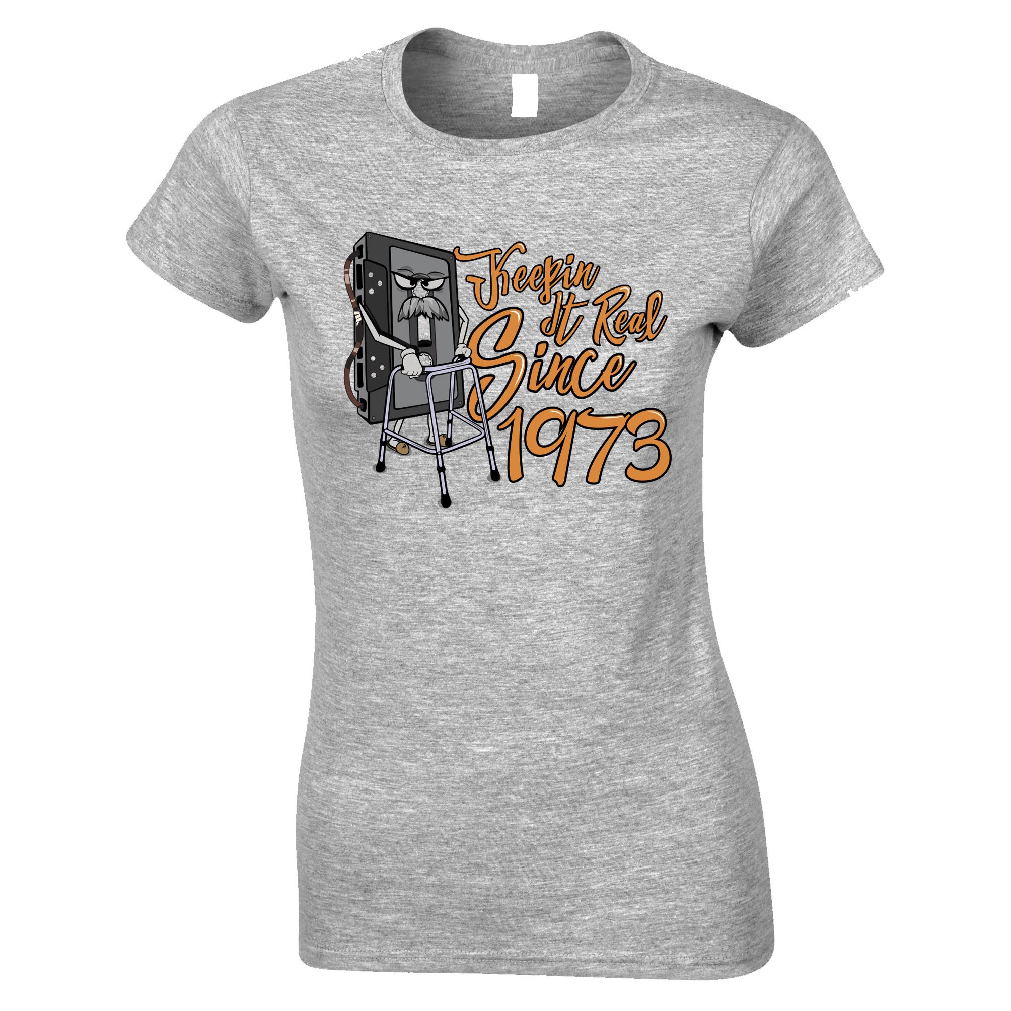 50th Birthday Womens T Shirt Keeping It Real Since 1973