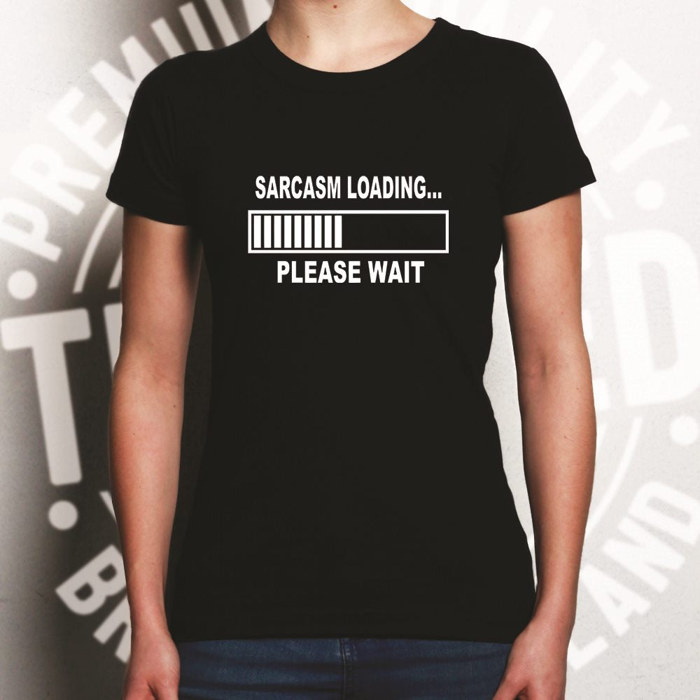 Sarcasm Loading, Please Wait Womens T Shirt