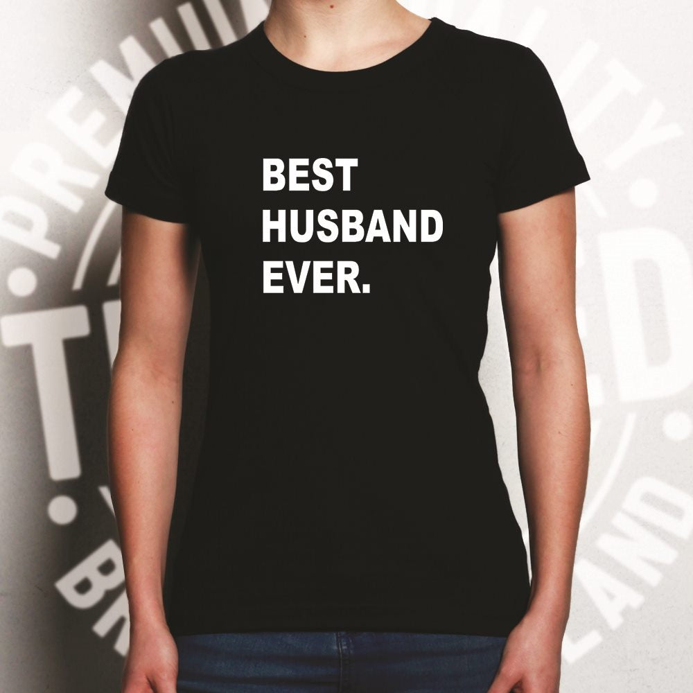 Best Husband Ever Womens T Shirt Marriage Family Slogan