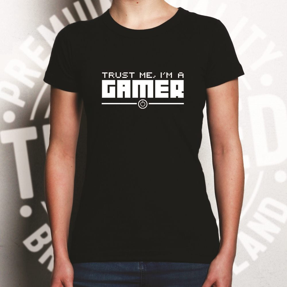 Gaming Womens T Shirt Trust Me, I'm a Gamer Slogan