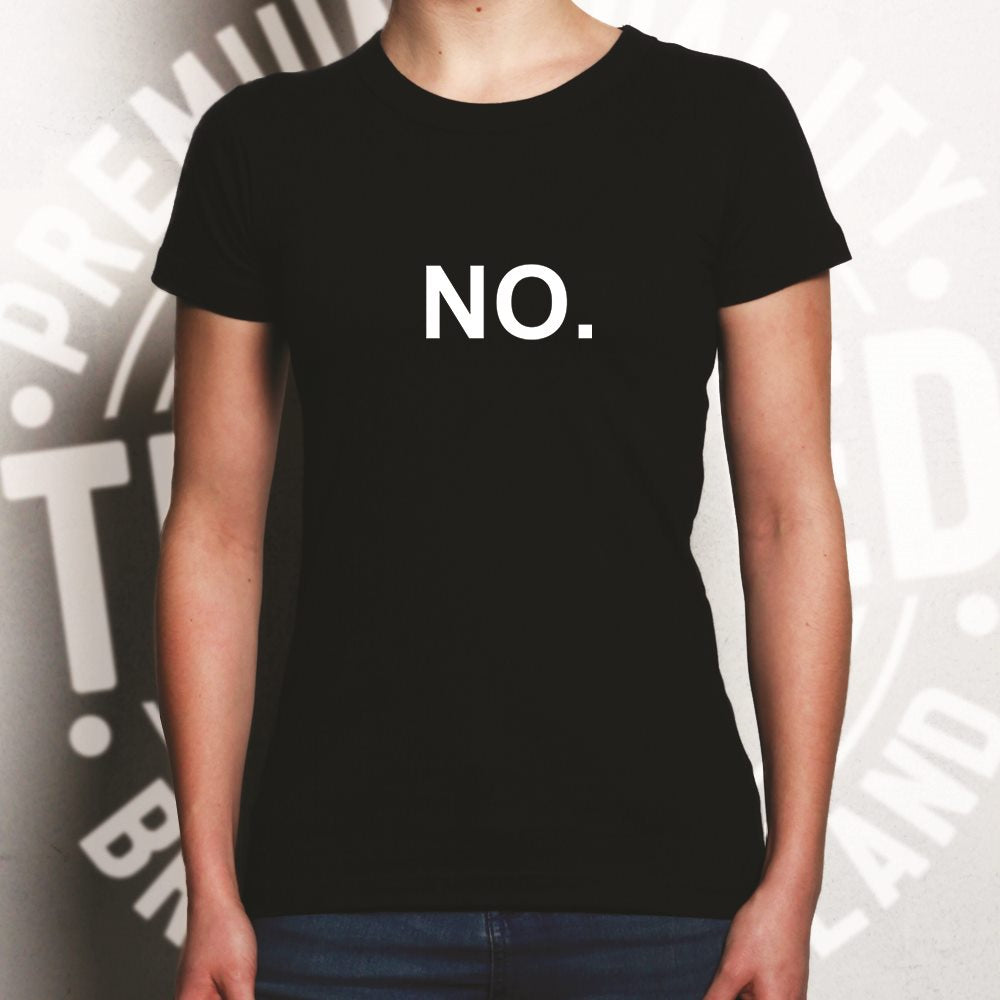 Novelty Womens T Shirt With Just The Word No.