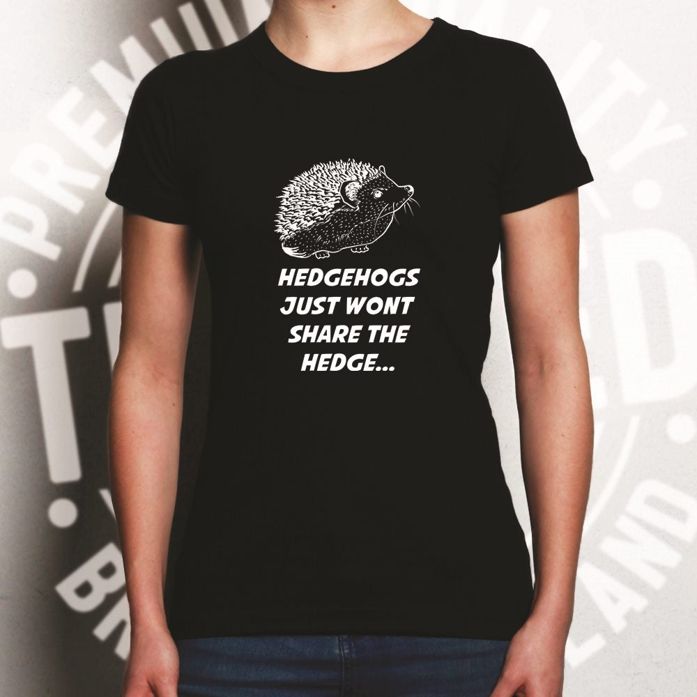 Joke Pun Womens T Shirt Hedgehogs Just Won't Share The Hedge