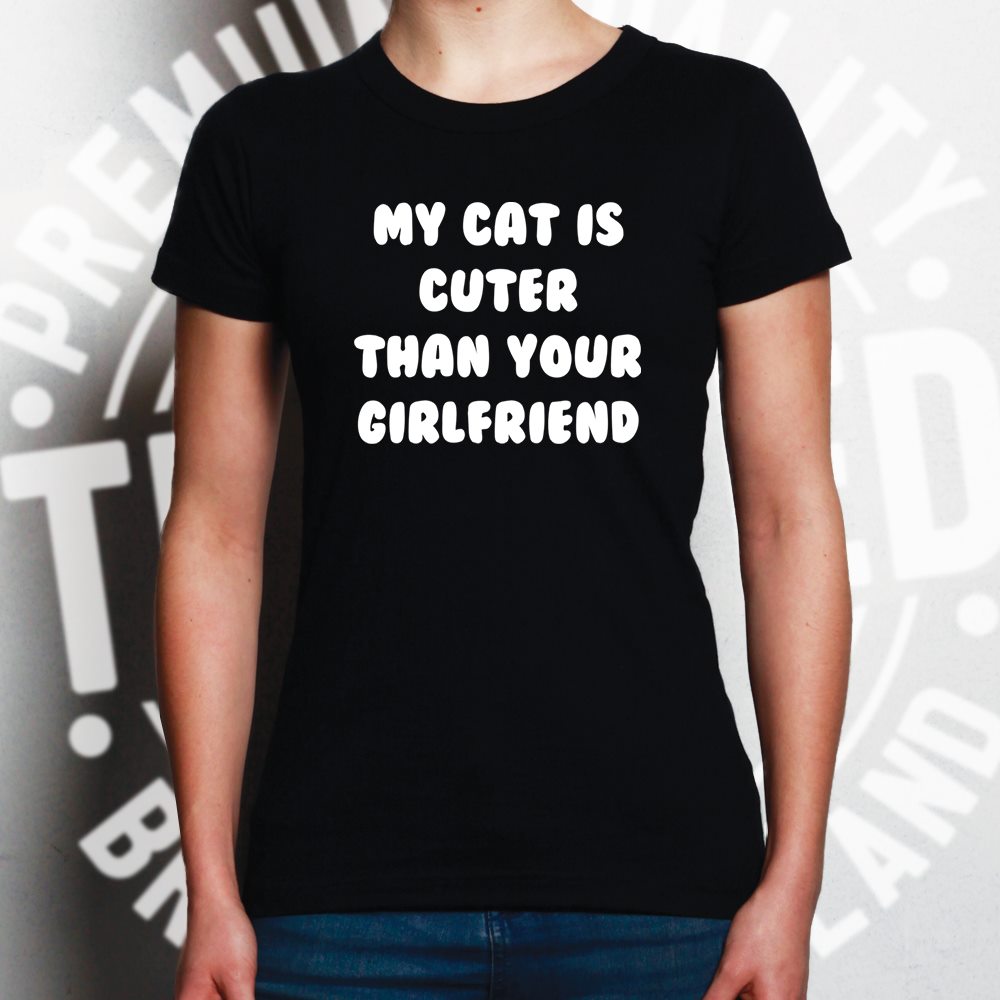 Cats Animals Womens T Shirt Cat Cuter Than Your Girlfriend