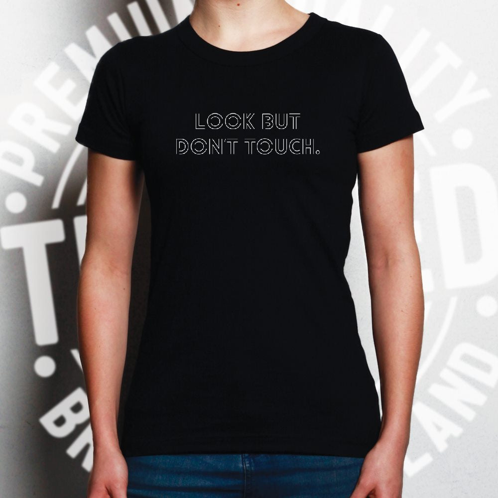 Novelty Sassy Womens T Shirt Look But Don't Touch Slogan