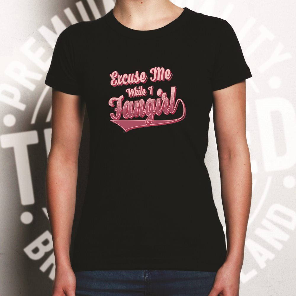 Novelty Womens T Shirt Excuse Me While I Fangirl Slogan