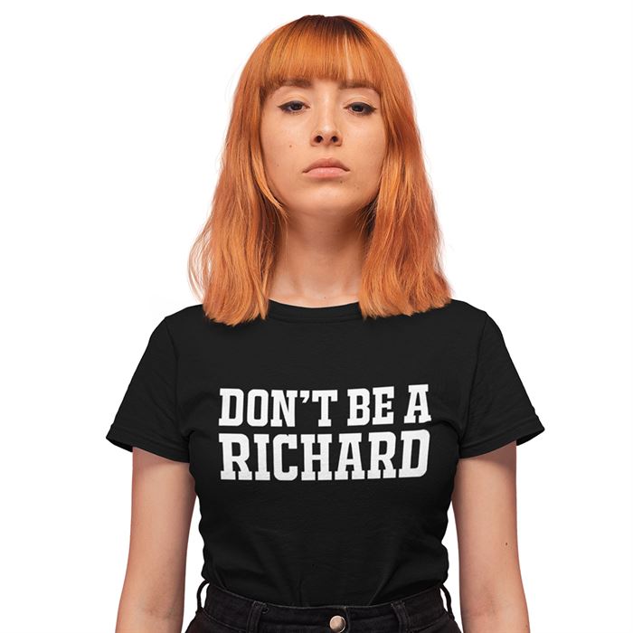 Don't Be a Richard Womens T Shirt Rude Joke