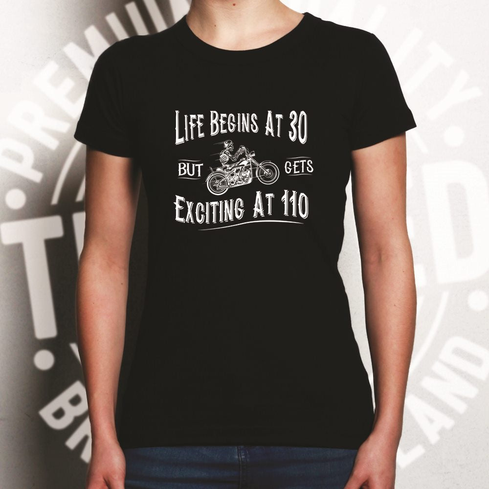 Life Begins At 30, Gets Exciting At 110 Biking Womens T Shirt