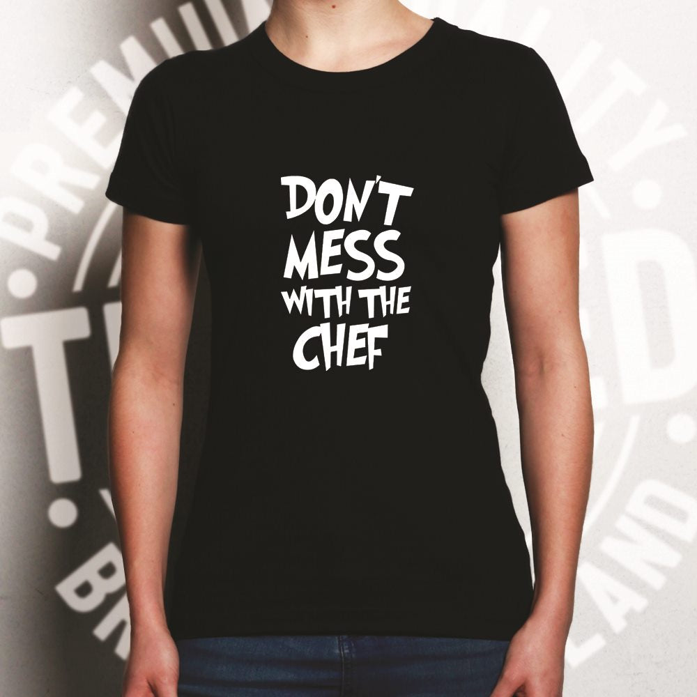 Don't Mess With The Chef Womens T Shirt