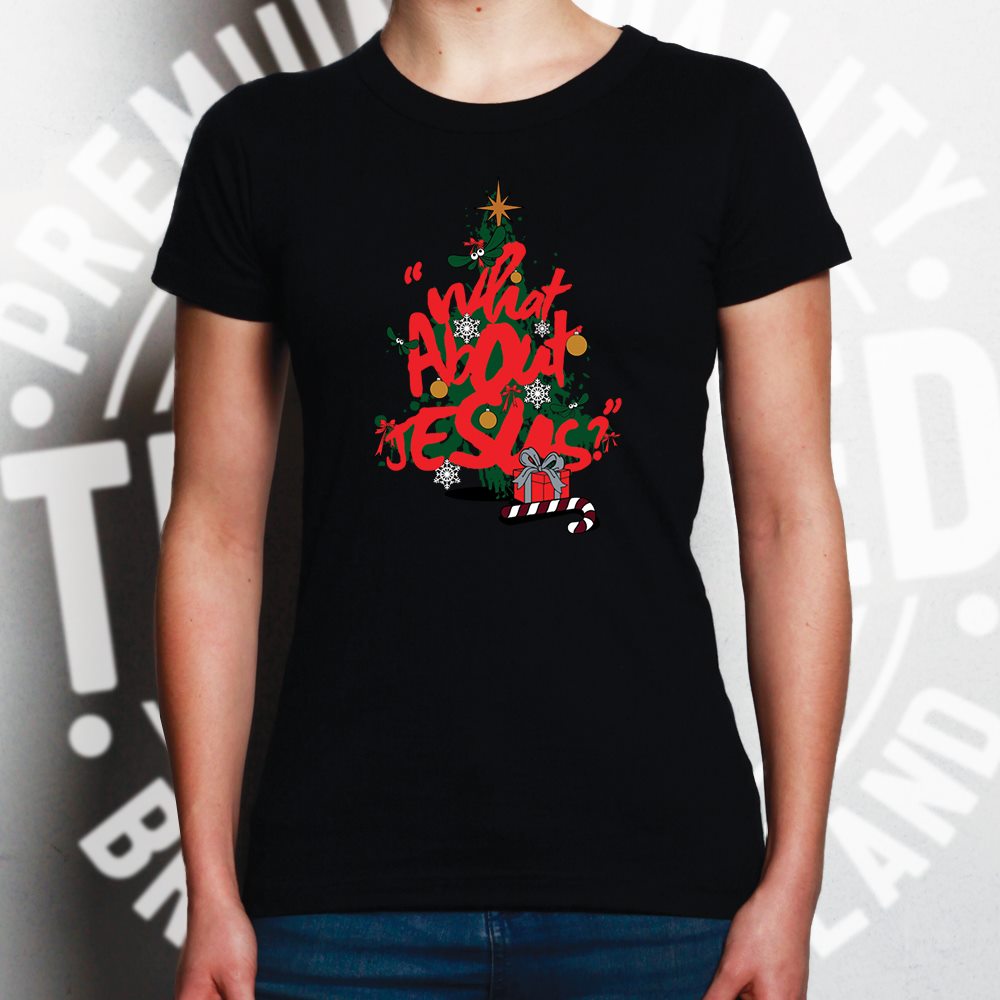 Christmas Womens T Shirt What About Jesus Graffiti