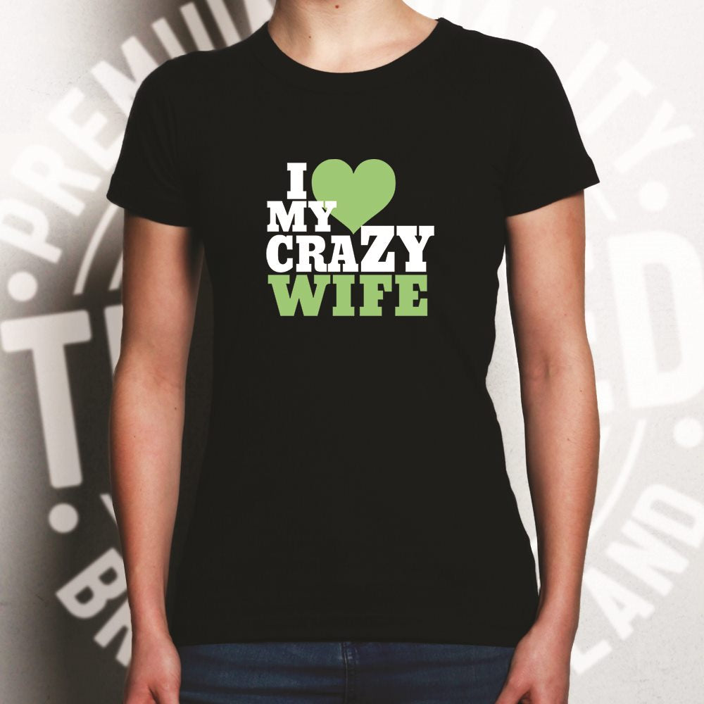 Fun Couples Womens T Shirt I Love My Crazy Wife