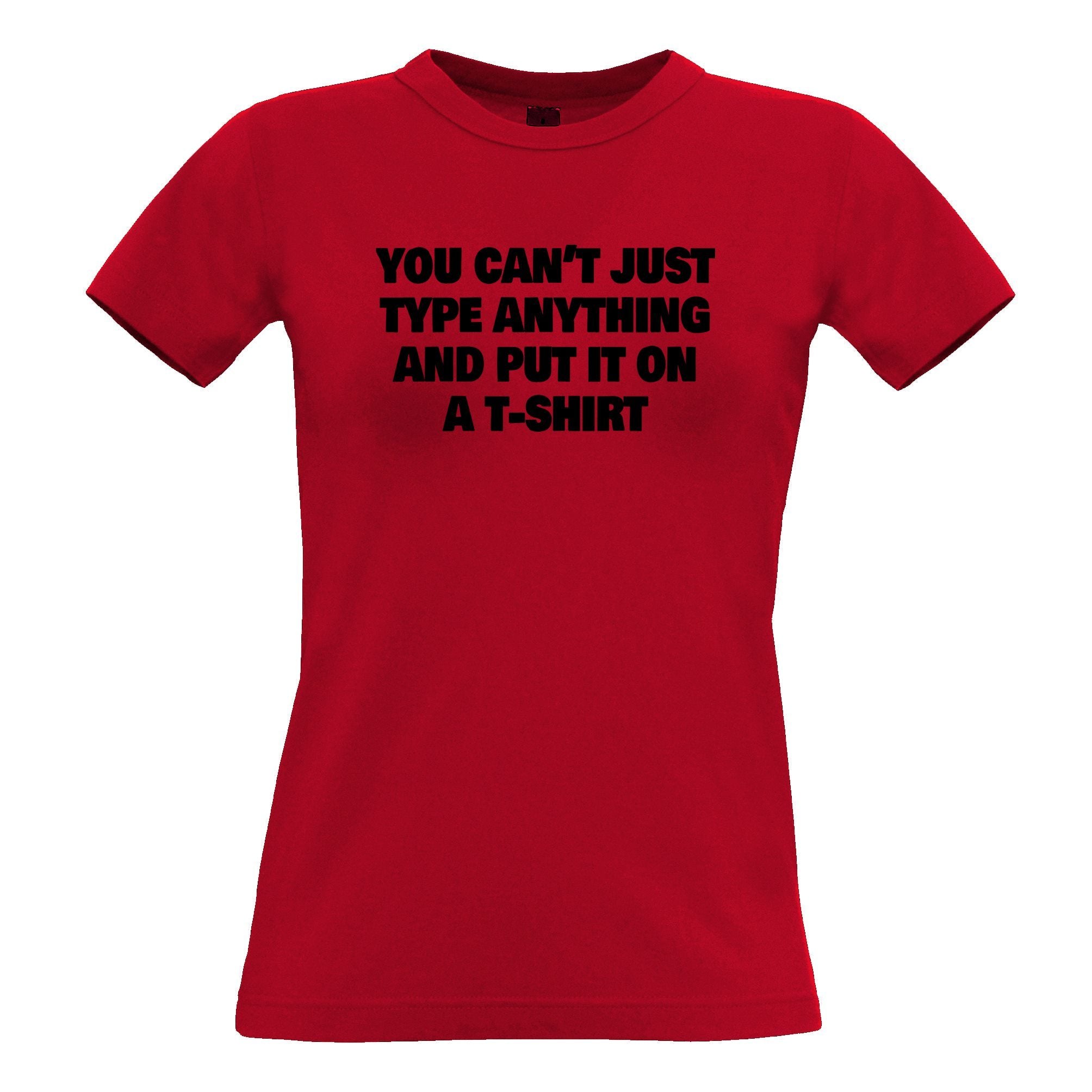 You Can't Just Put Anything On A Womens T Shirt Novelty Joke