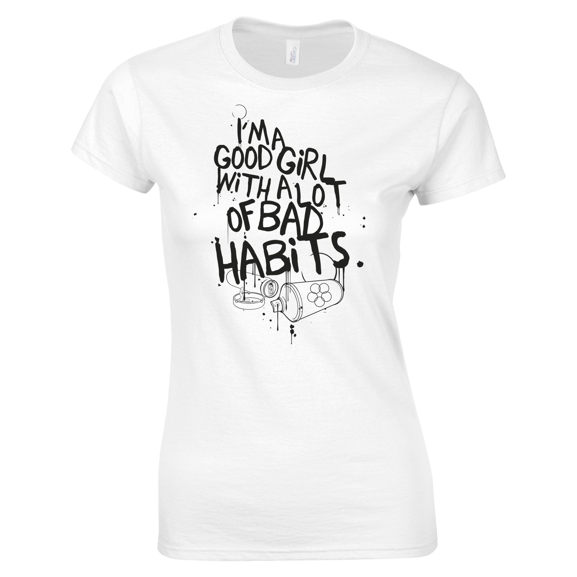 Slogan Womens T Shirt I'm A Good Girl With Lots Of Bad Habits