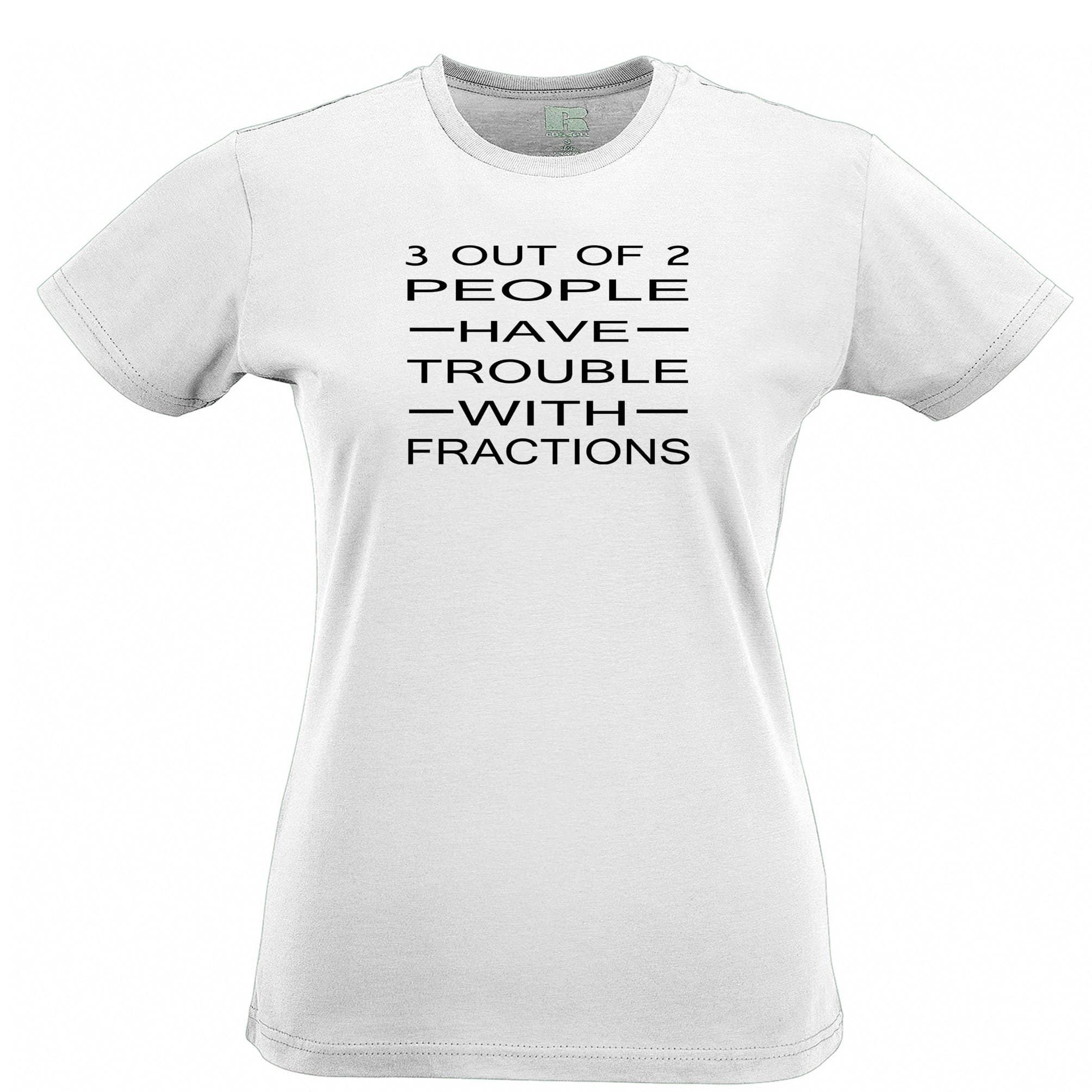 Novelty Math Womens T Shirt 3 Out Of 2 People Fractions Joke