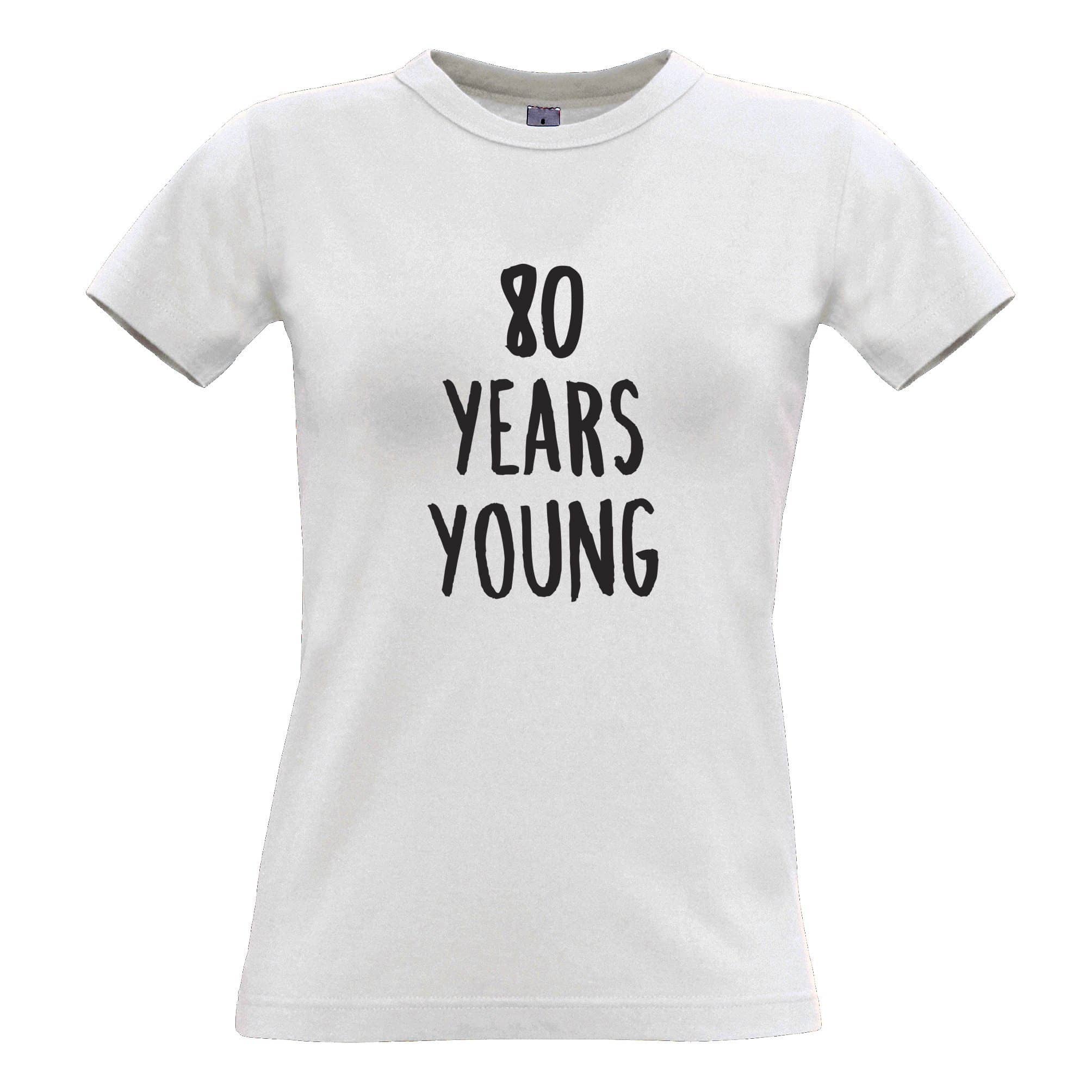 Joke 80th Birthday Womens T Shirt 80 Years Young