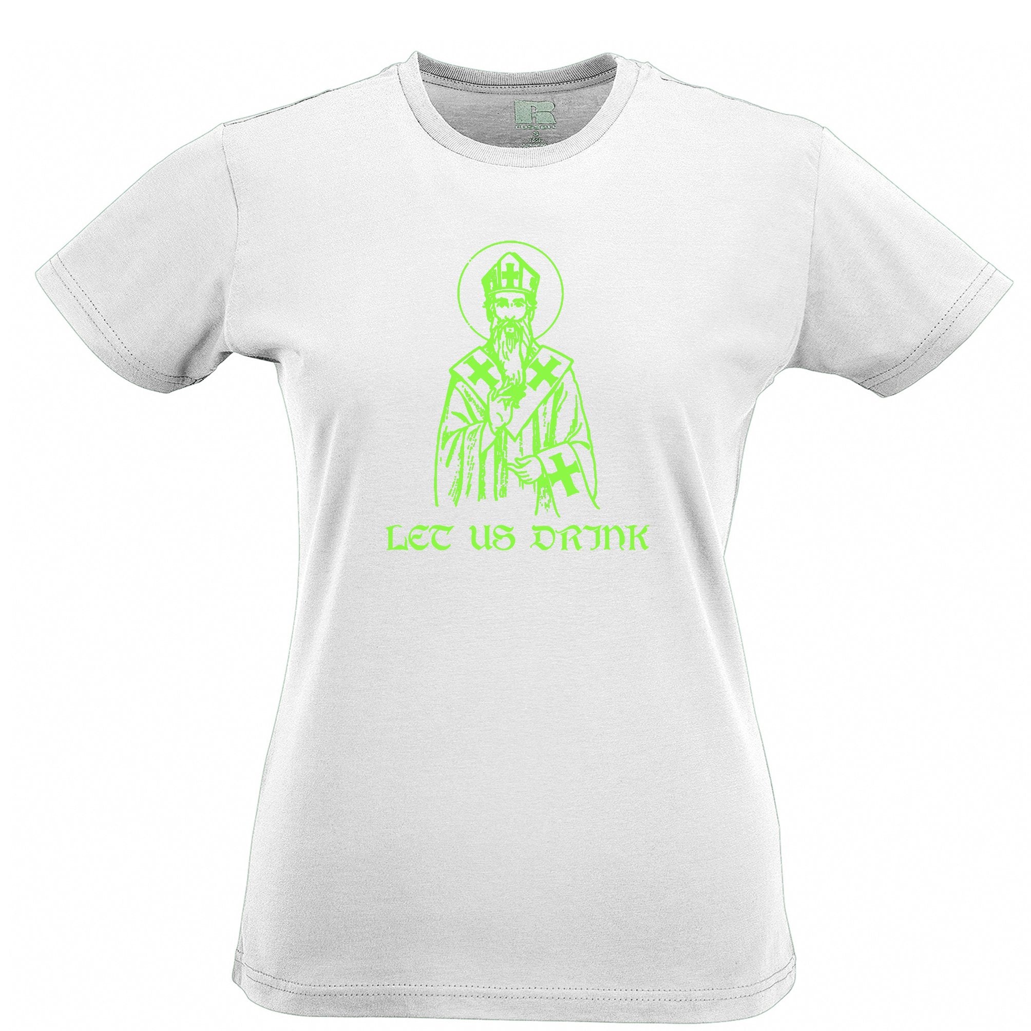 St Patrick's Day Womens T Shirt Let Us Drink Saint Paddy